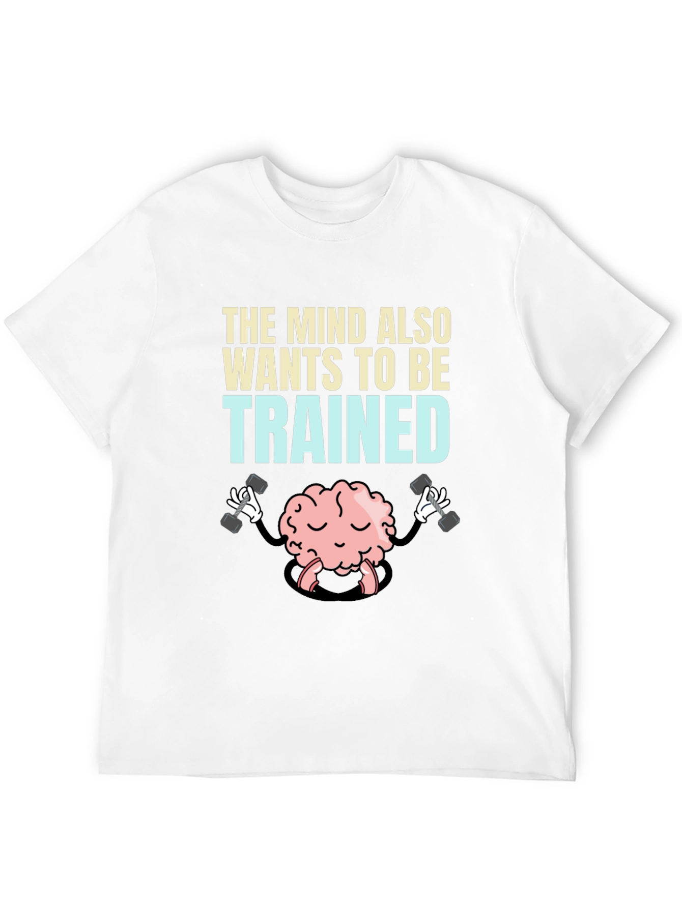 The Mind Also Wants to be Trained T-Shirt