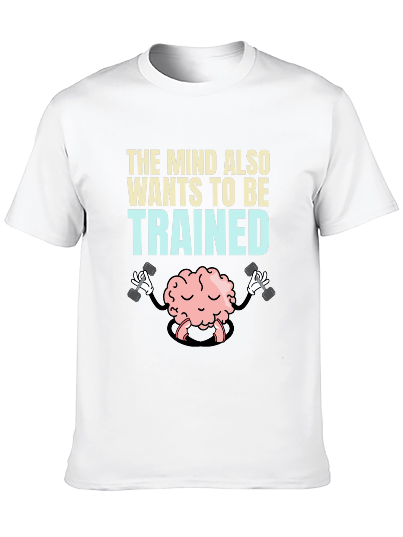 The Mind Also Wants to be Trained T-Shirt