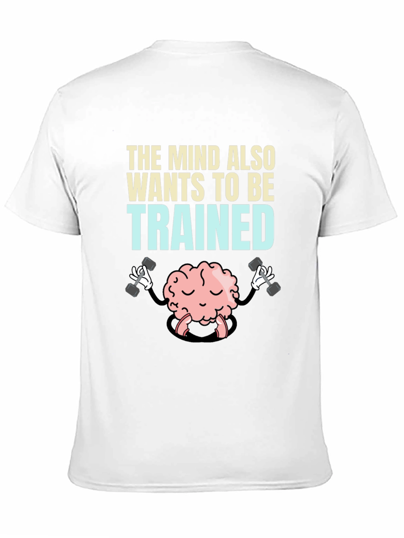 The Mind Also Wants to be Trained T-Shirt