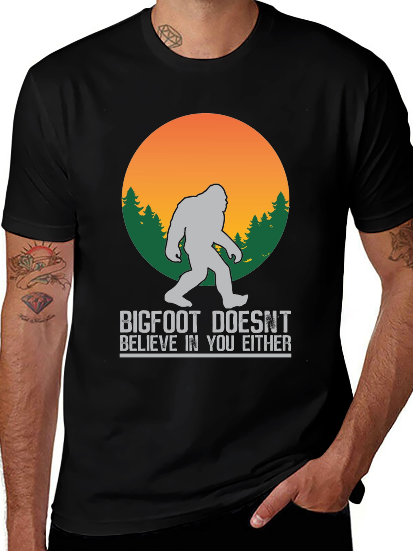 Bigfoot T-Shirt: He Doesnt Believe In You Either