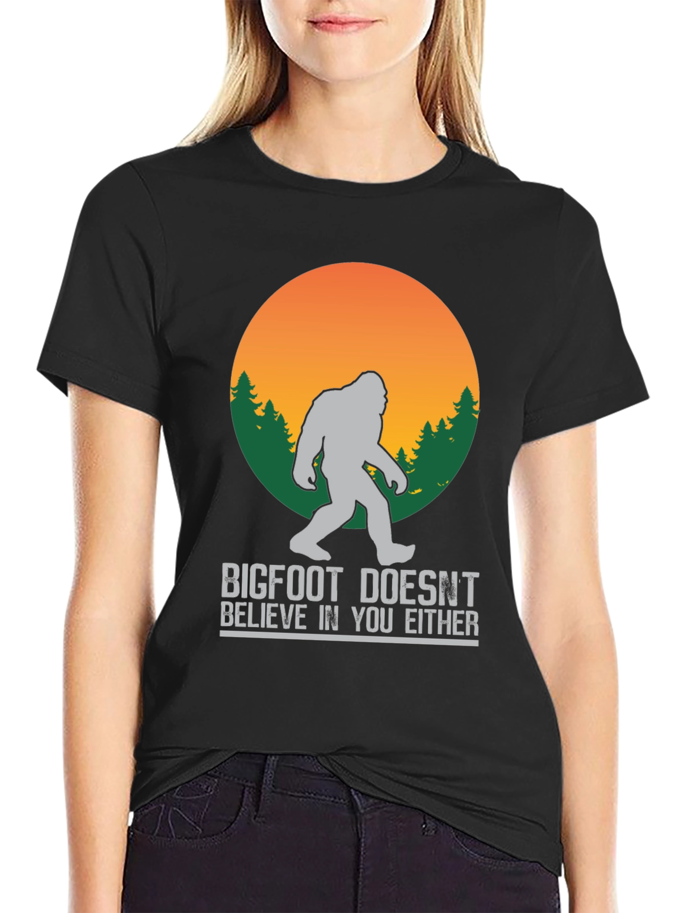 Bigfoot T-Shirt: He Doesnt Believe In You Either