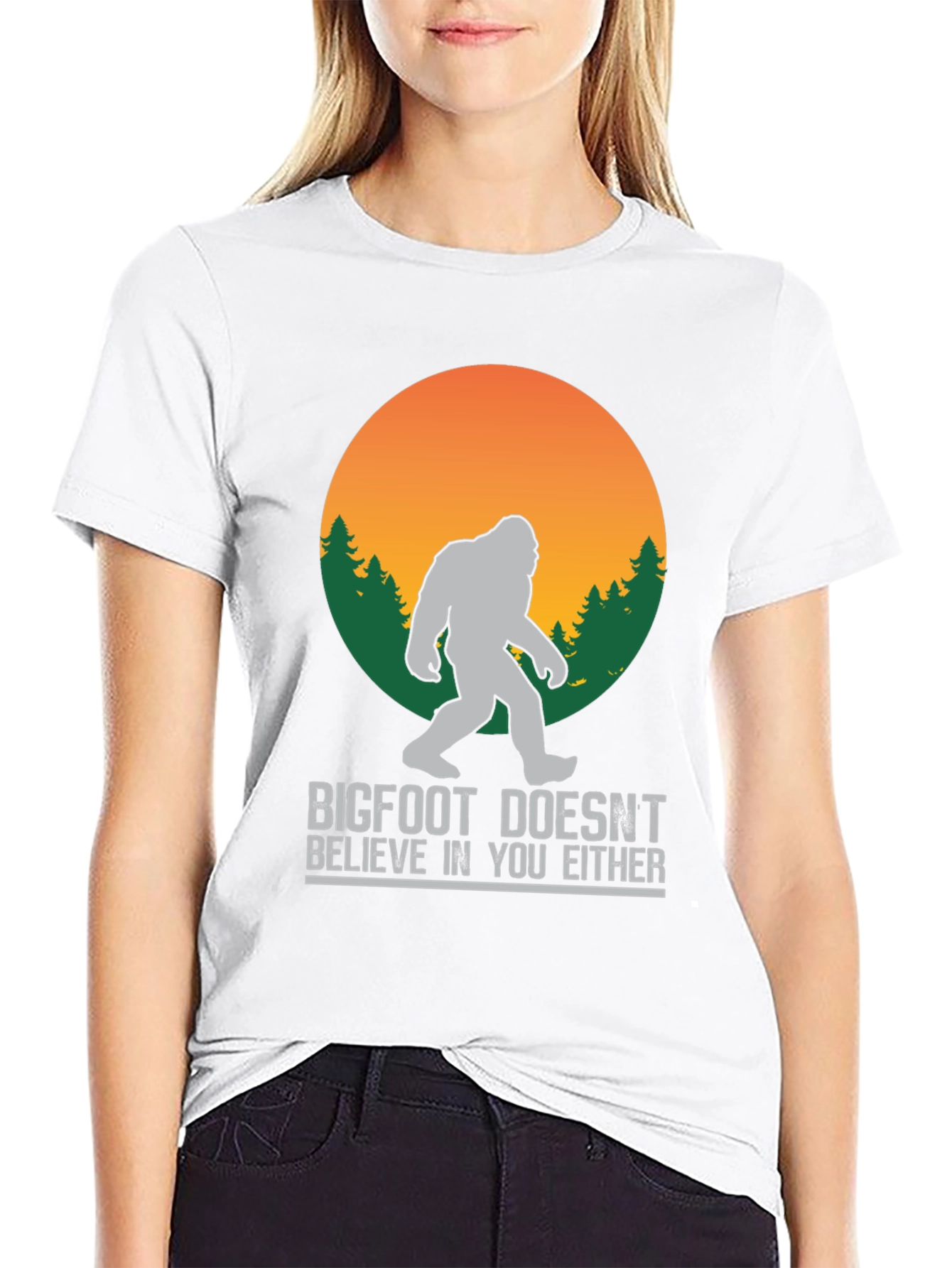 Bigfoot T-Shirt: He Doesnt Believe In You Either