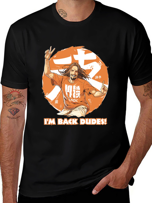 IM BACK DUDES! Graphic Tee