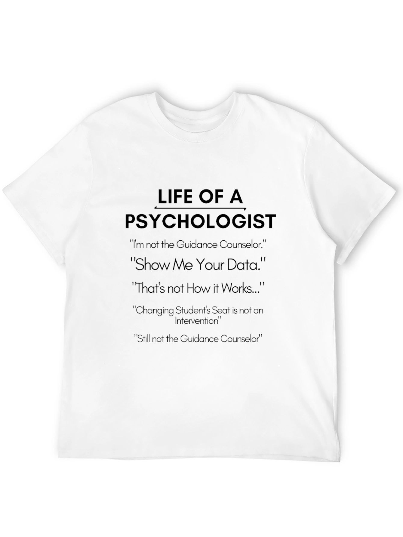 Psychologist Humor T-Shirt - Life Of A Psychologist