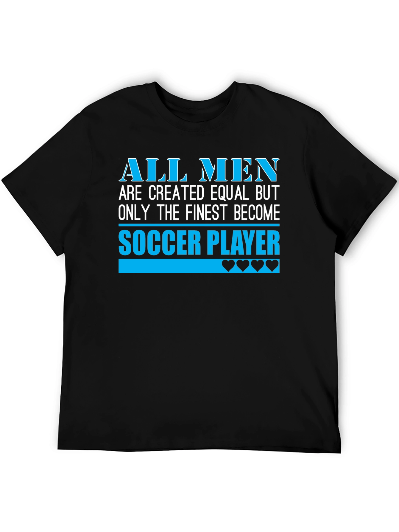 Soccer Player T-Shirt - All Men Are Created Equal
