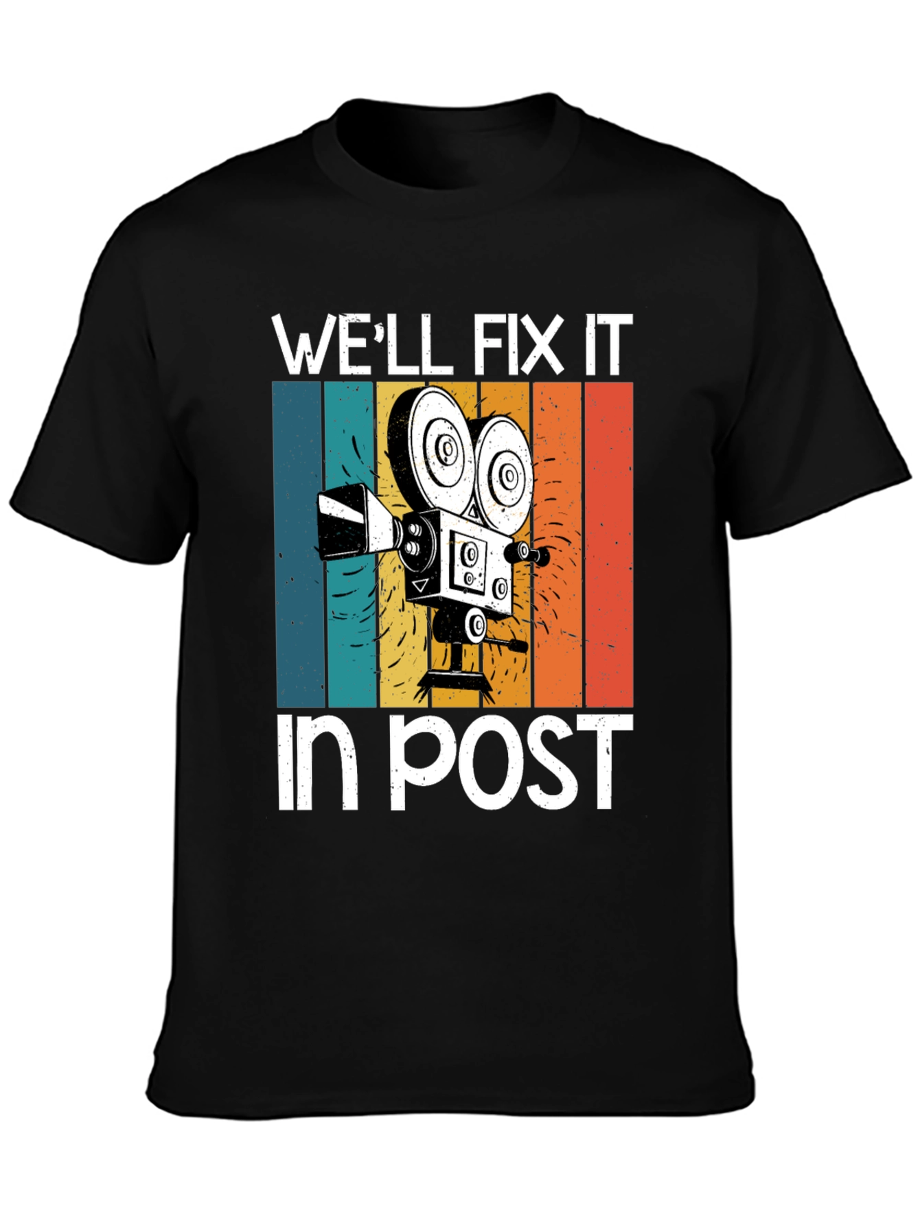 Well Fix It in Post T-Shirt - Filmmaker Gear