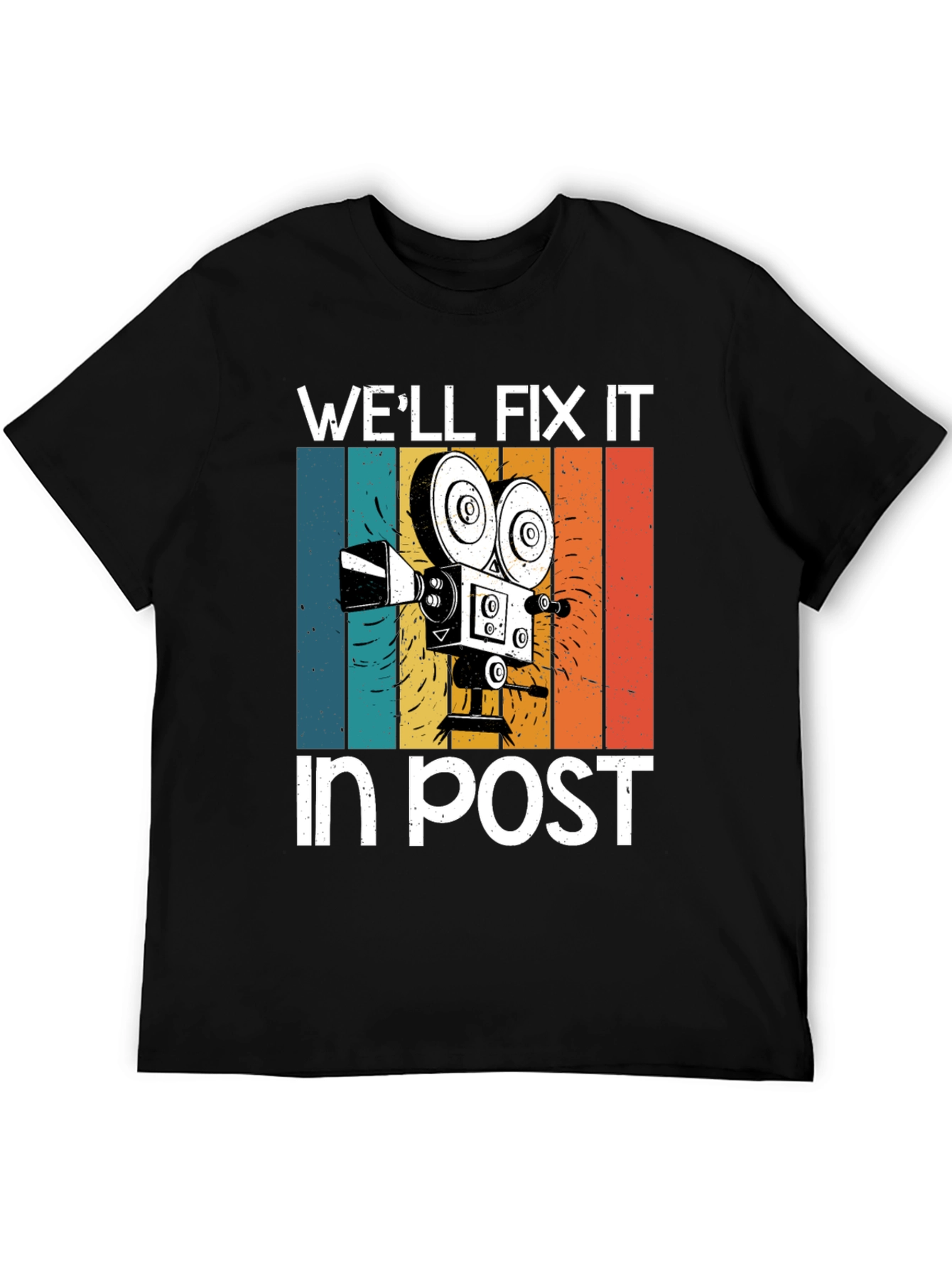 Well Fix It in Post T-Shirt - Filmmaker Gear