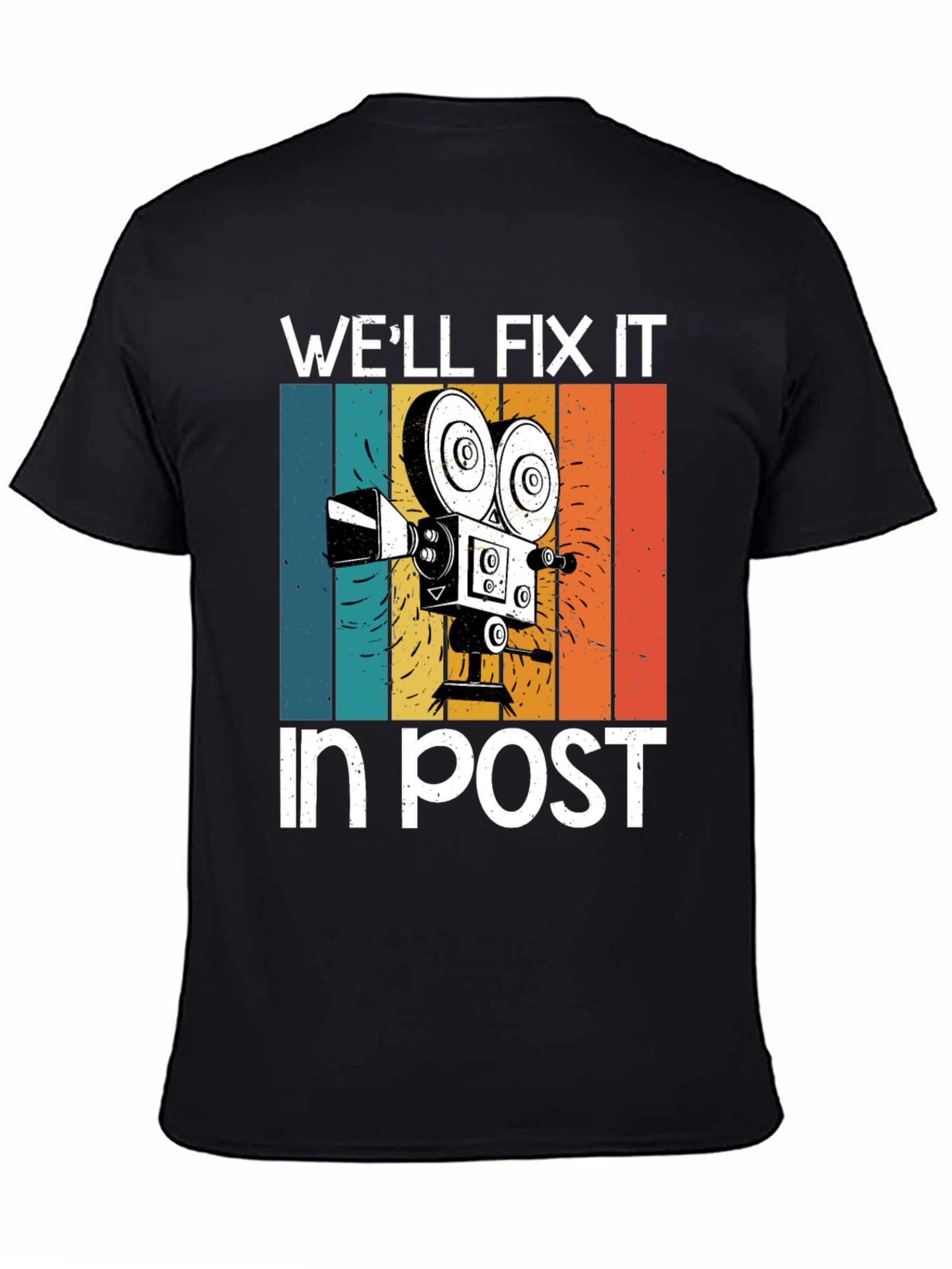Well Fix It in Post T-Shirt - Filmmaker Gear