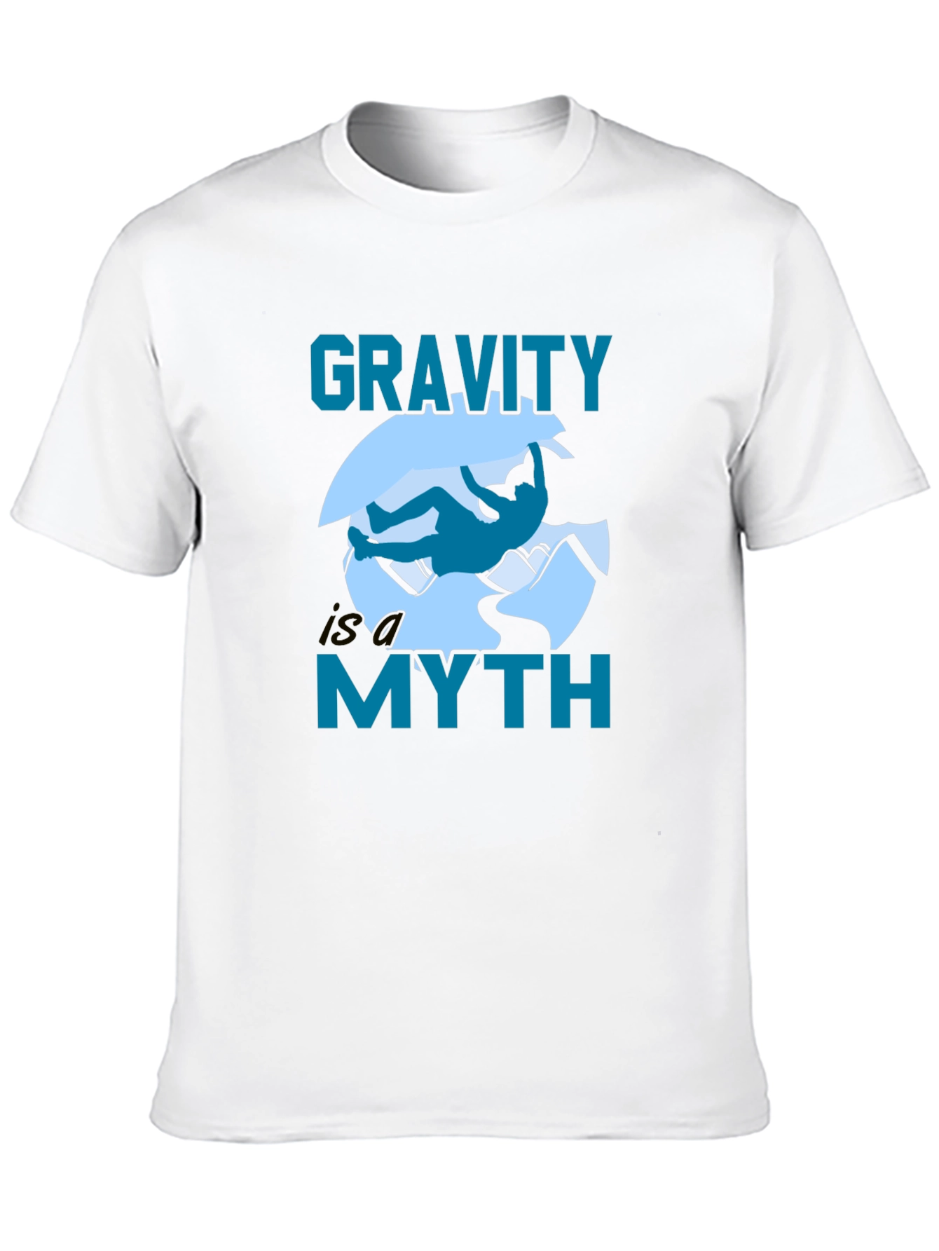 Gravity Is a Myth T-Shirt - Rock Climbing Design