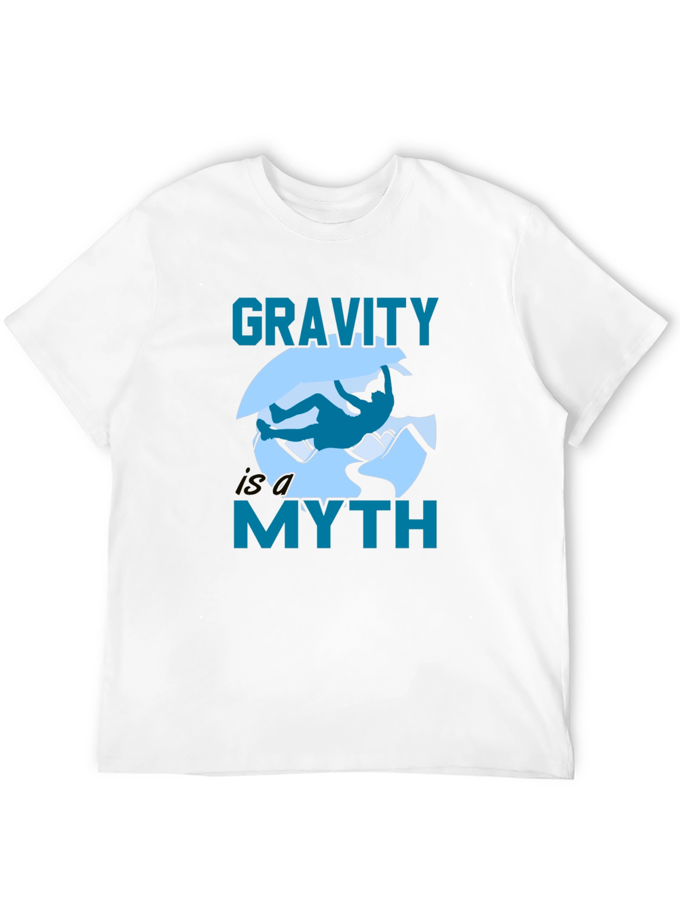 Gravity Is a Myth T-Shirt - Rock Climbing Design
