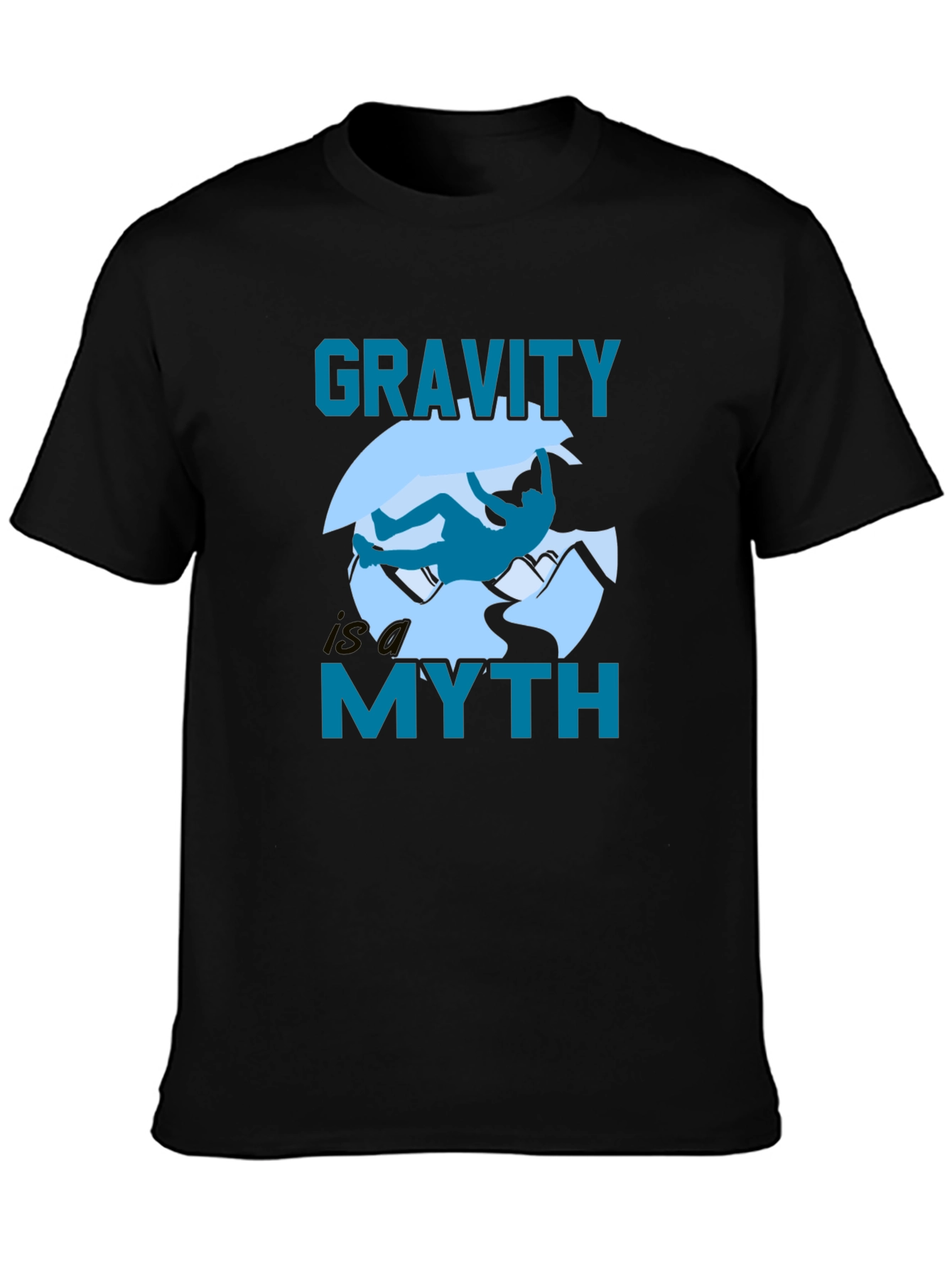 Gravity Is a Myth T-Shirt - Rock Climbing Design