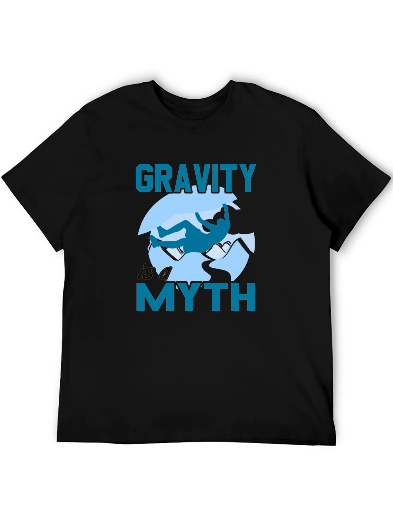 Gravity Is a Myth T-Shirt - Rock Climbing Design