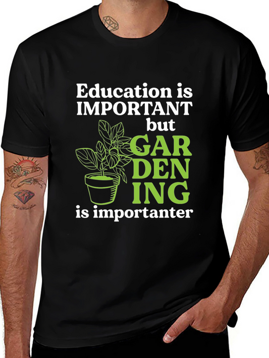 Gardening is Importanter T-Shirt