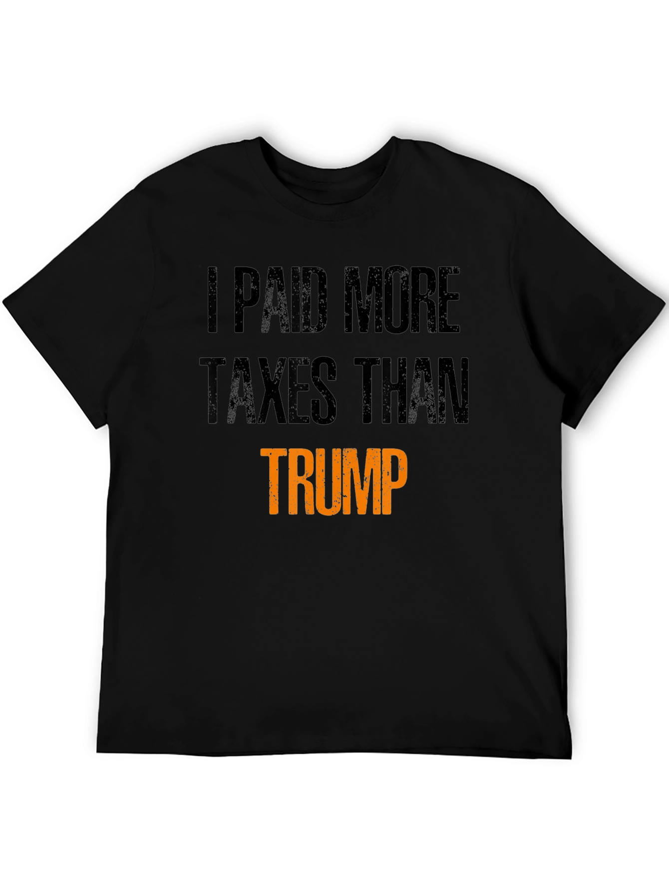 I Paid More Taxes Than Trump Statement T-Shirt