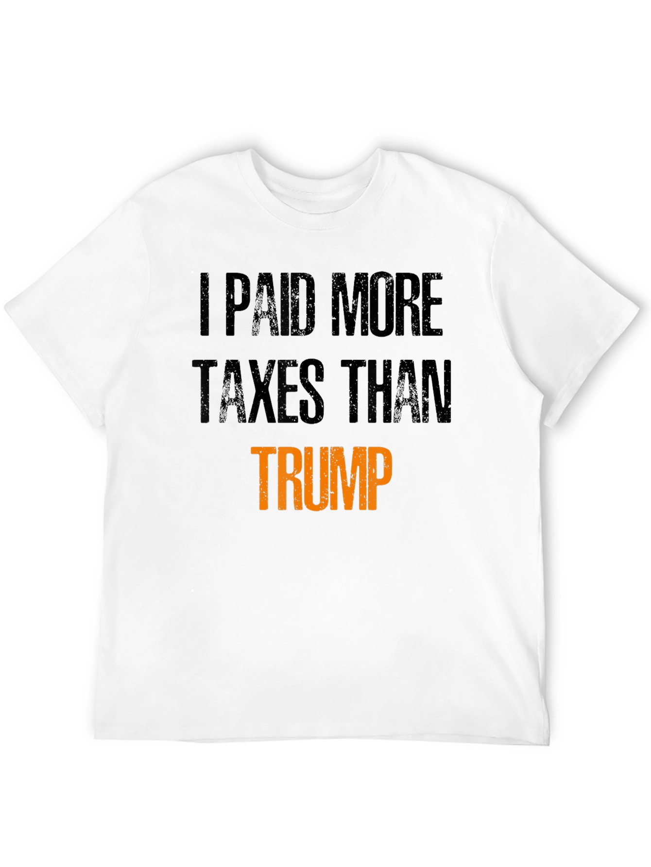 I Paid More Taxes Than Trump Statement T-Shirt