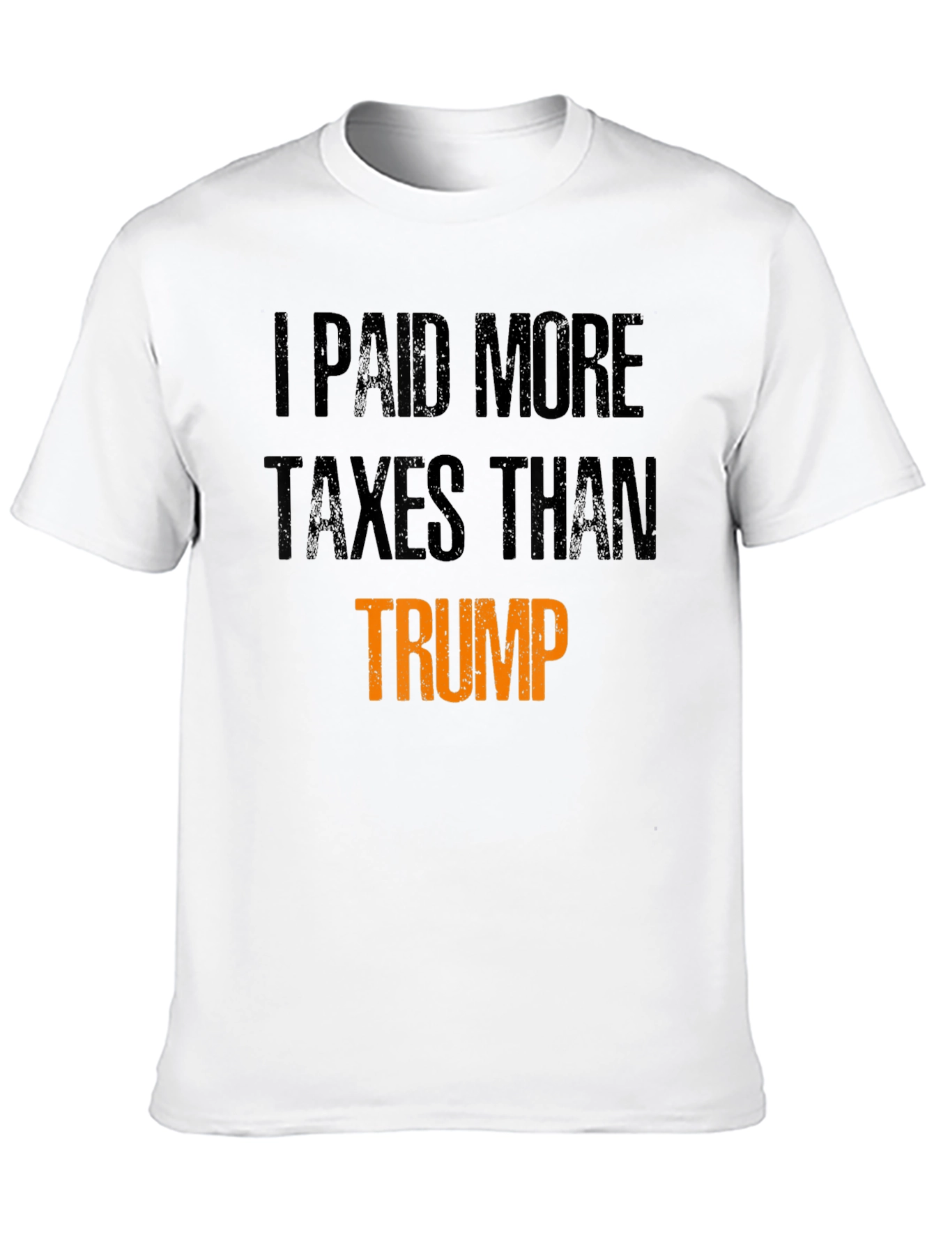 I Paid More Taxes Than Trump Statement T-Shirt