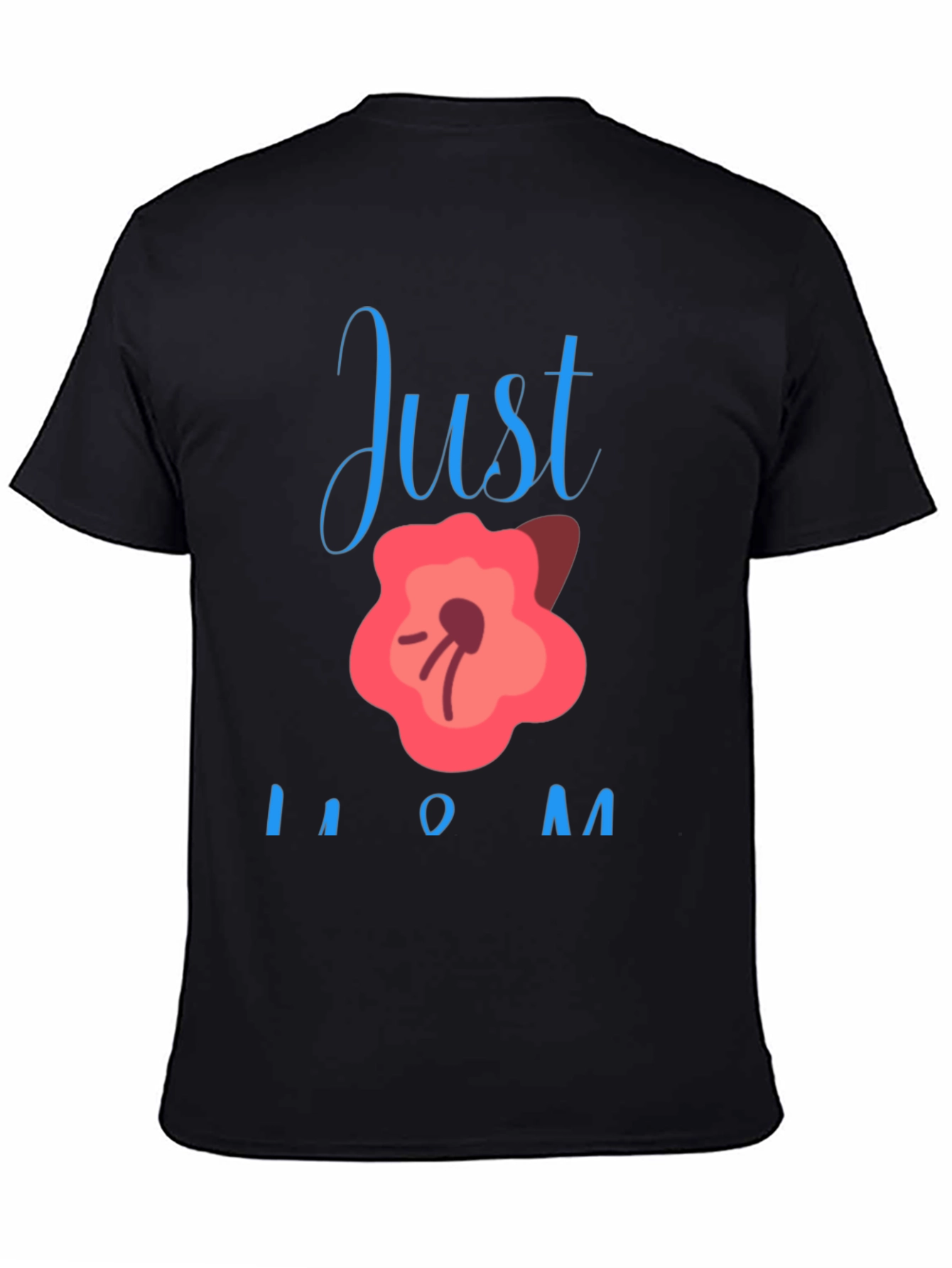 Just Bloom Mom T-Shirt - Cute Mothers Day Gift
