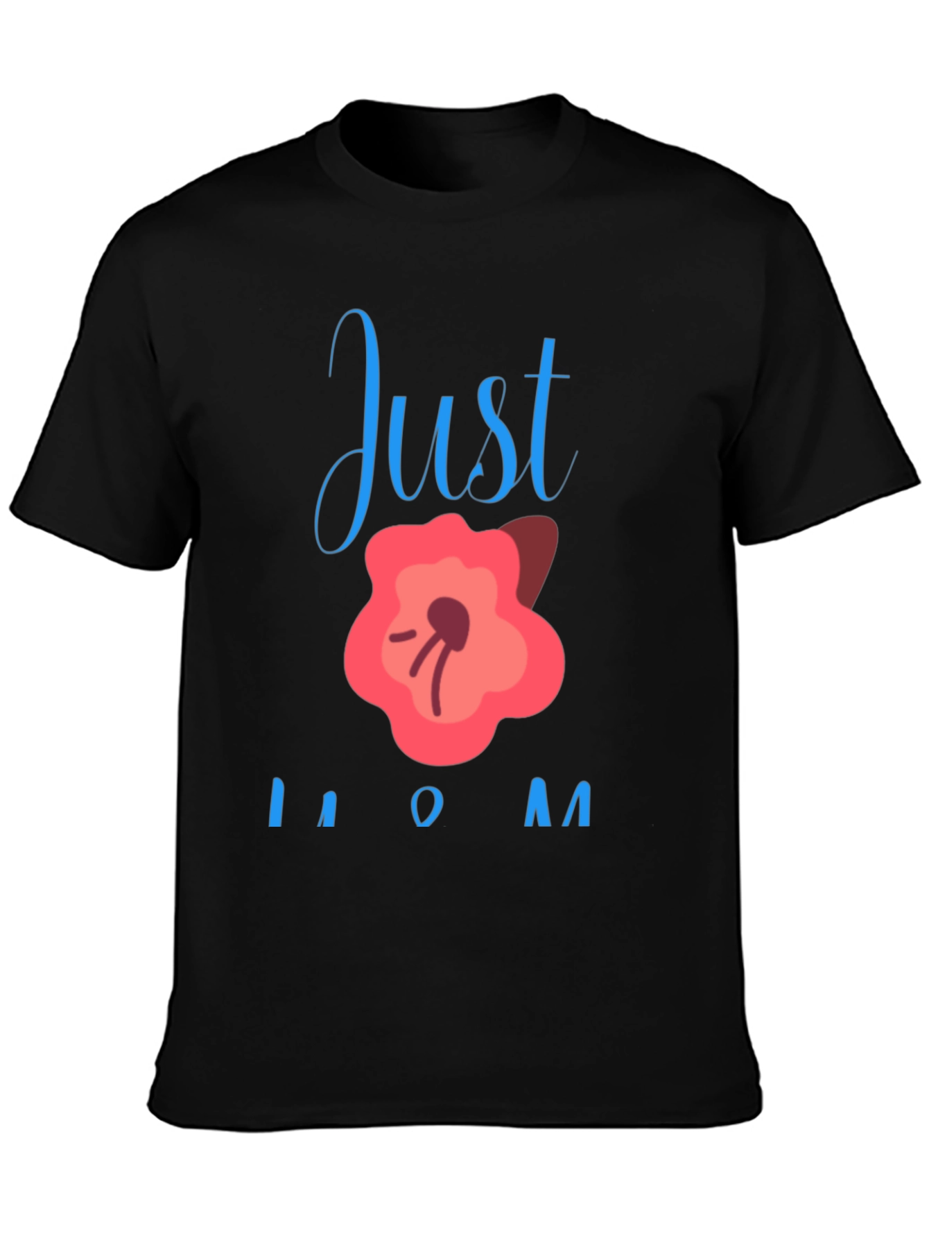 Just Bloom Mom T-Shirt - Cute Mothers Day Gift