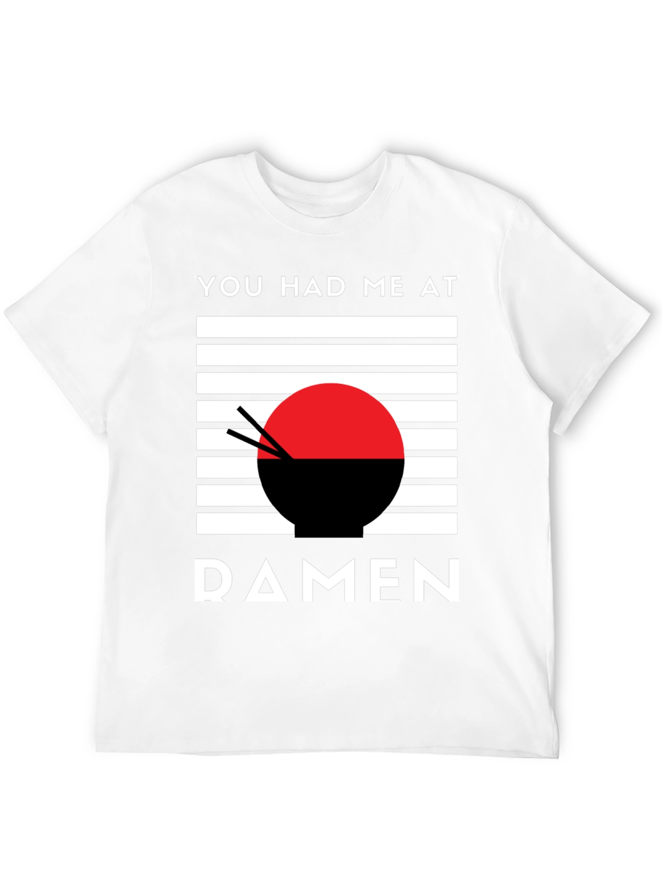 Ramen Lover T-Shirt - You Had Me At Ramen