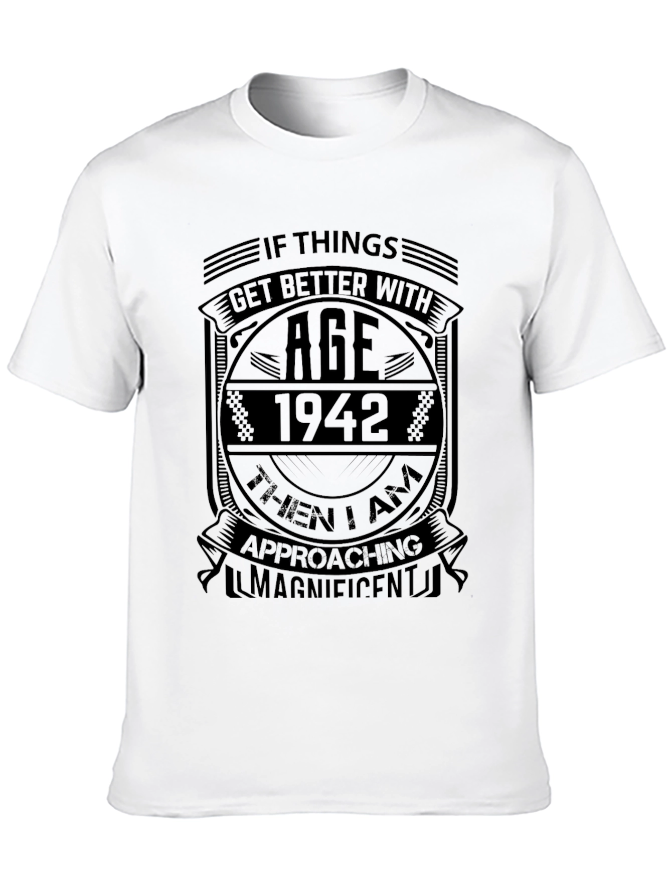 If Things Get Better With Age 1942 T-Shirt