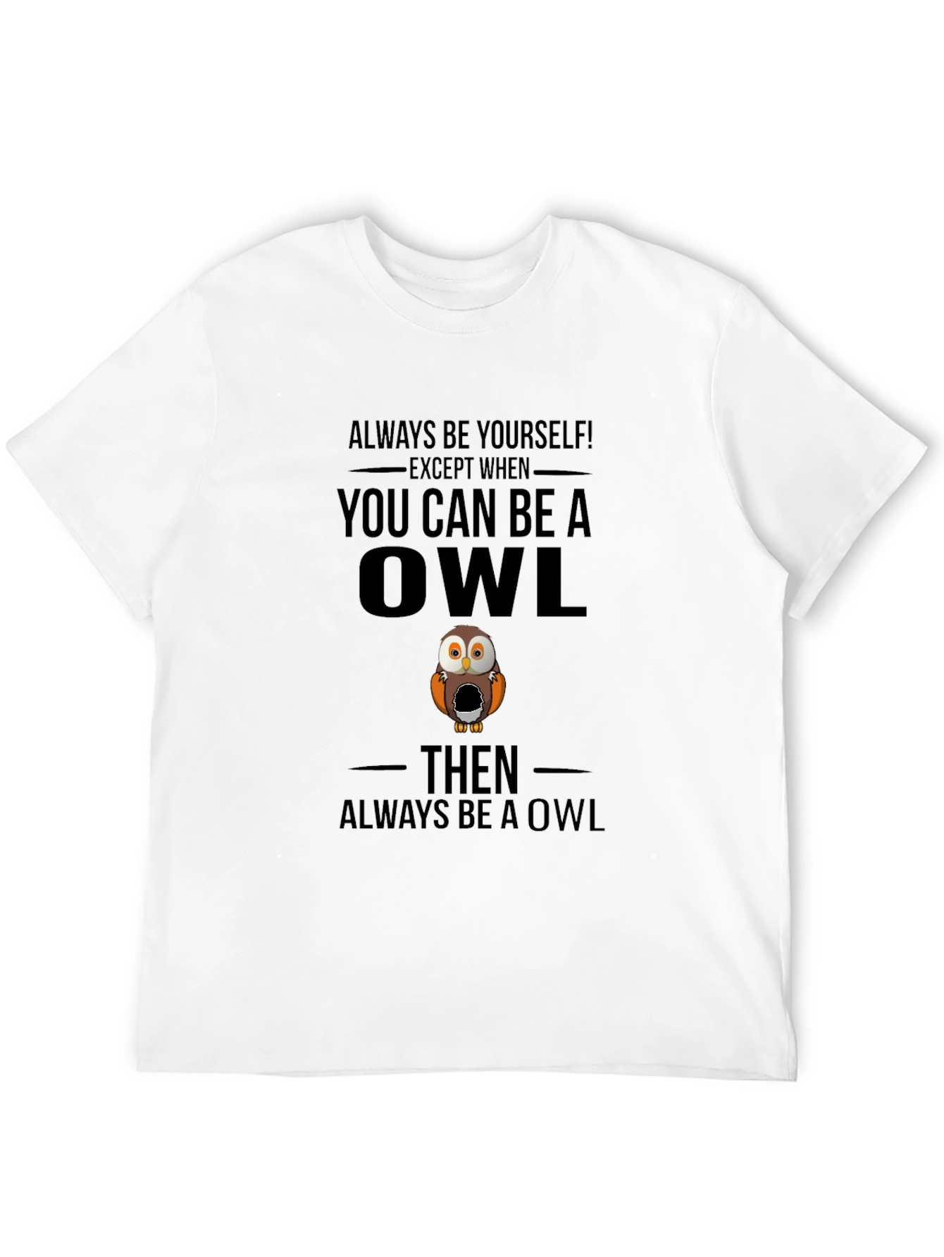 Always Be Yourself Unless Owl T-Shirt