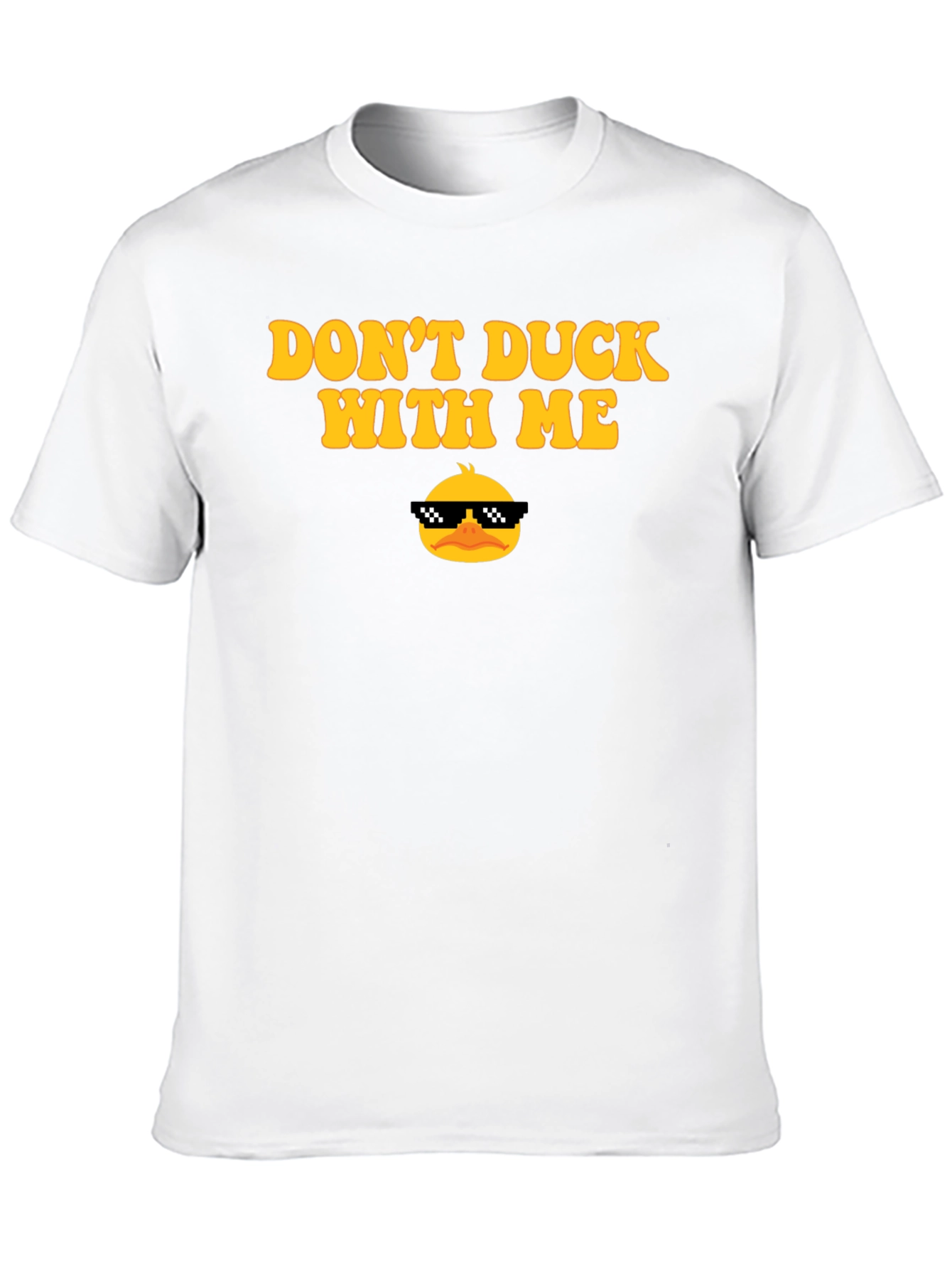 Dont Duck With Me Novelty Graphic T-Shirt