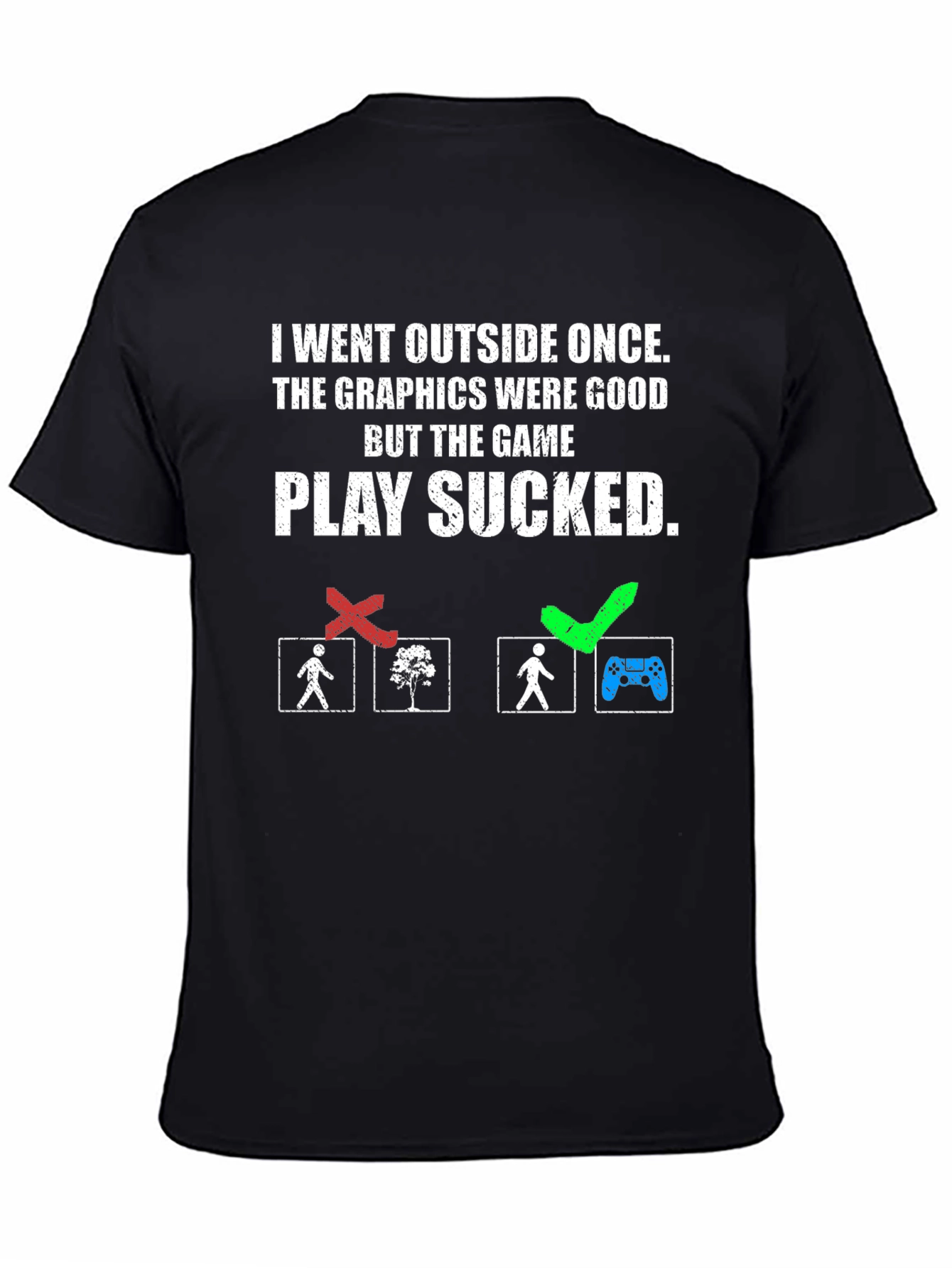 Funny Gamer T-Shirt - I Went Outside Once
