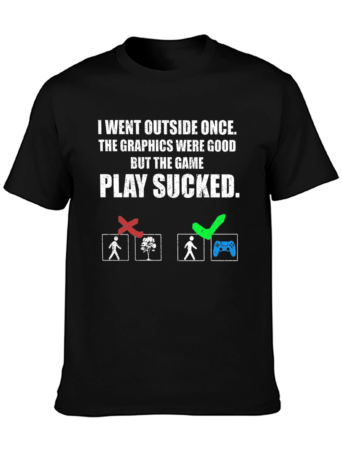 Funny Gamer T-Shirt - I Went Outside Once