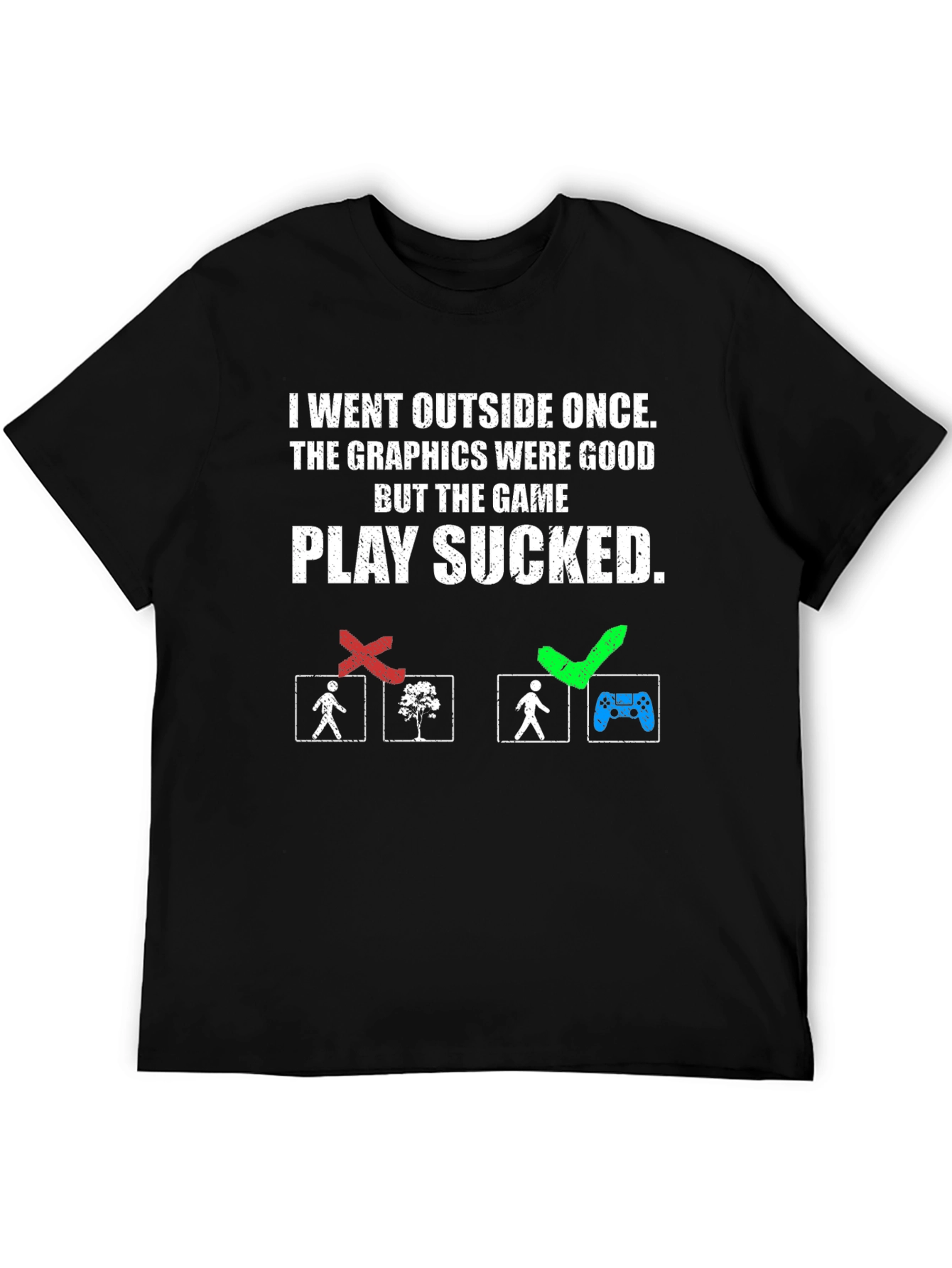 Funny Gamer T-Shirt - I Went Outside Once