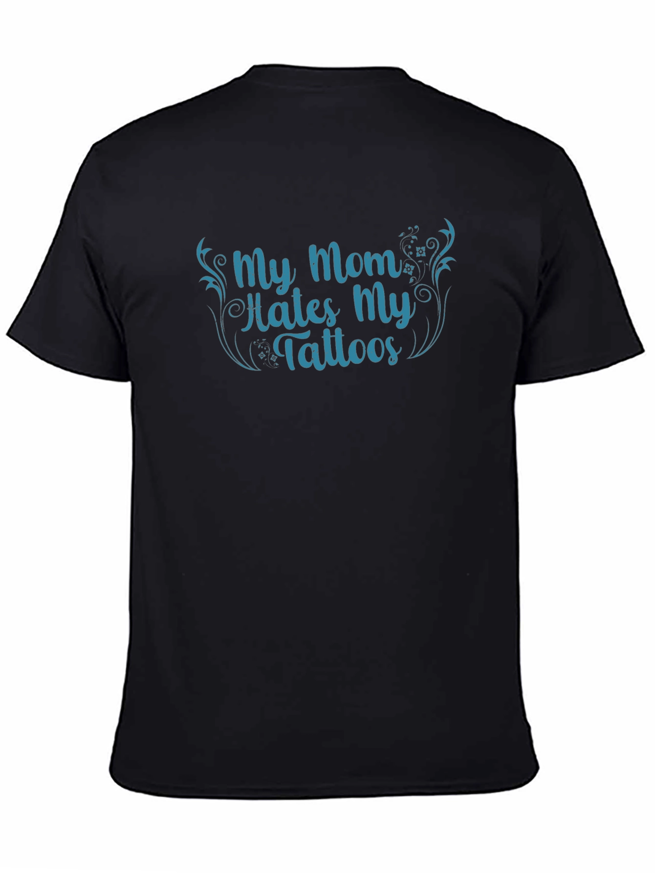My Mom Hates My Tattoos Graphic Tee