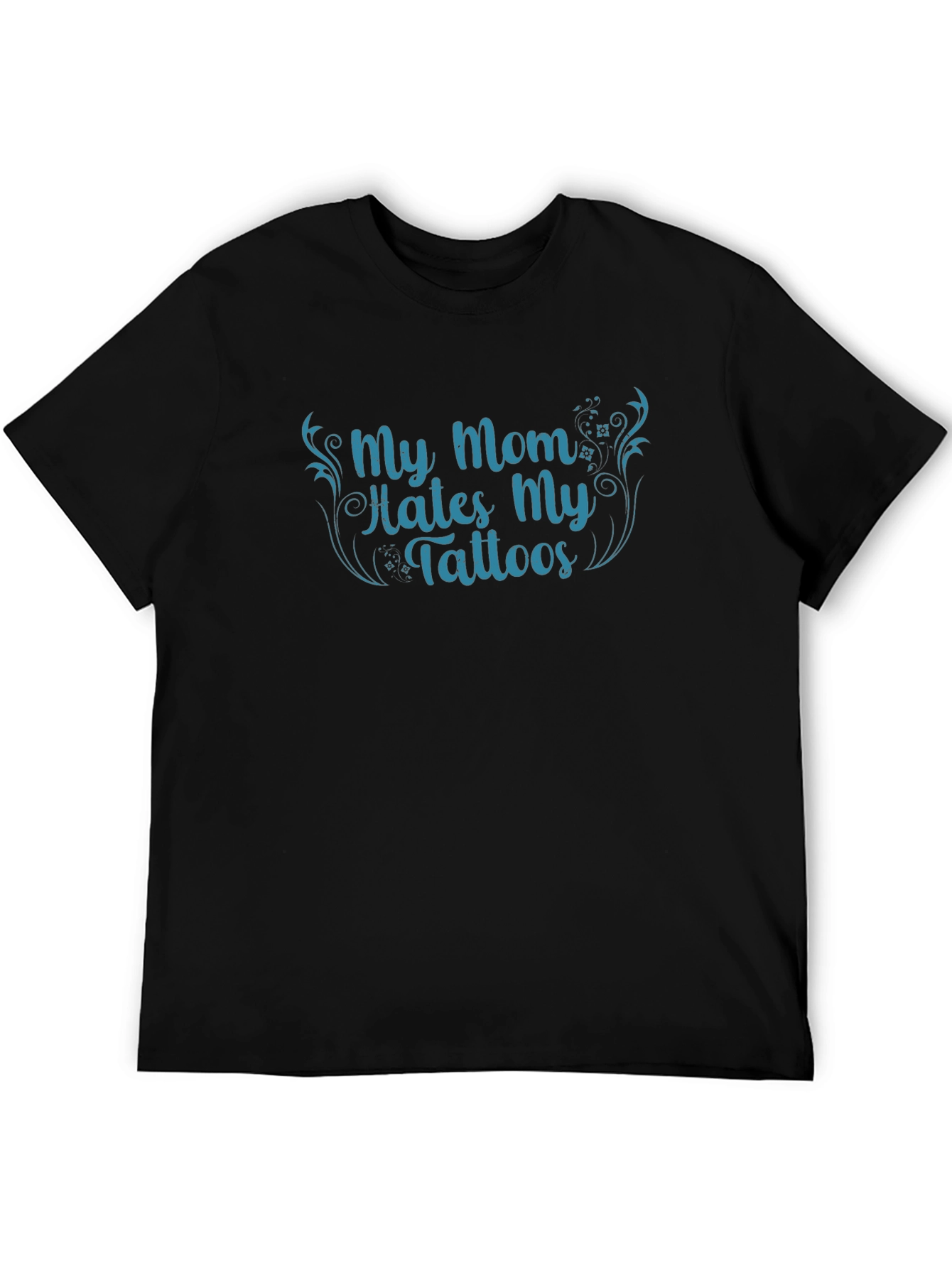 My Mom Hates My Tattoos Graphic Tee