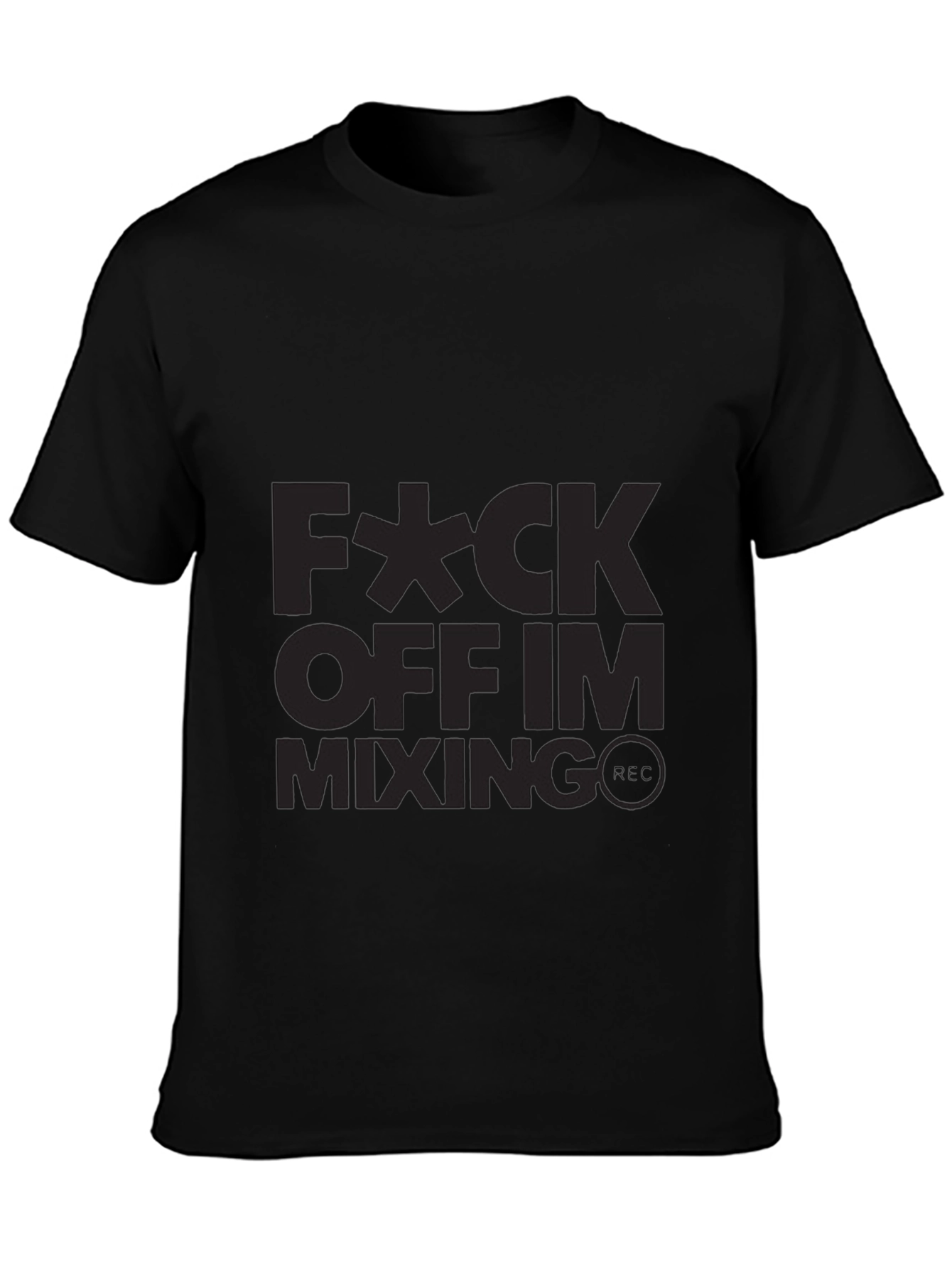 Fuck Off Im Mixing T-Shirt