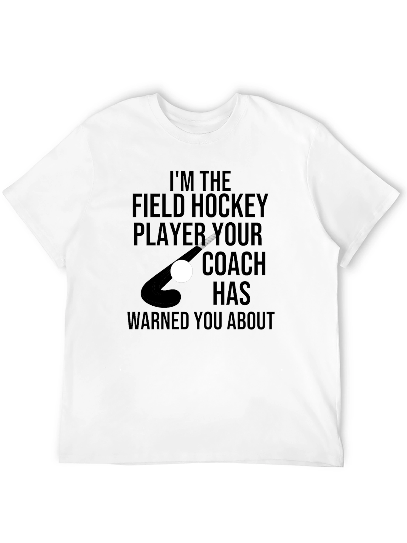 Field Hockey Player T-Shirt - Coach Warned You