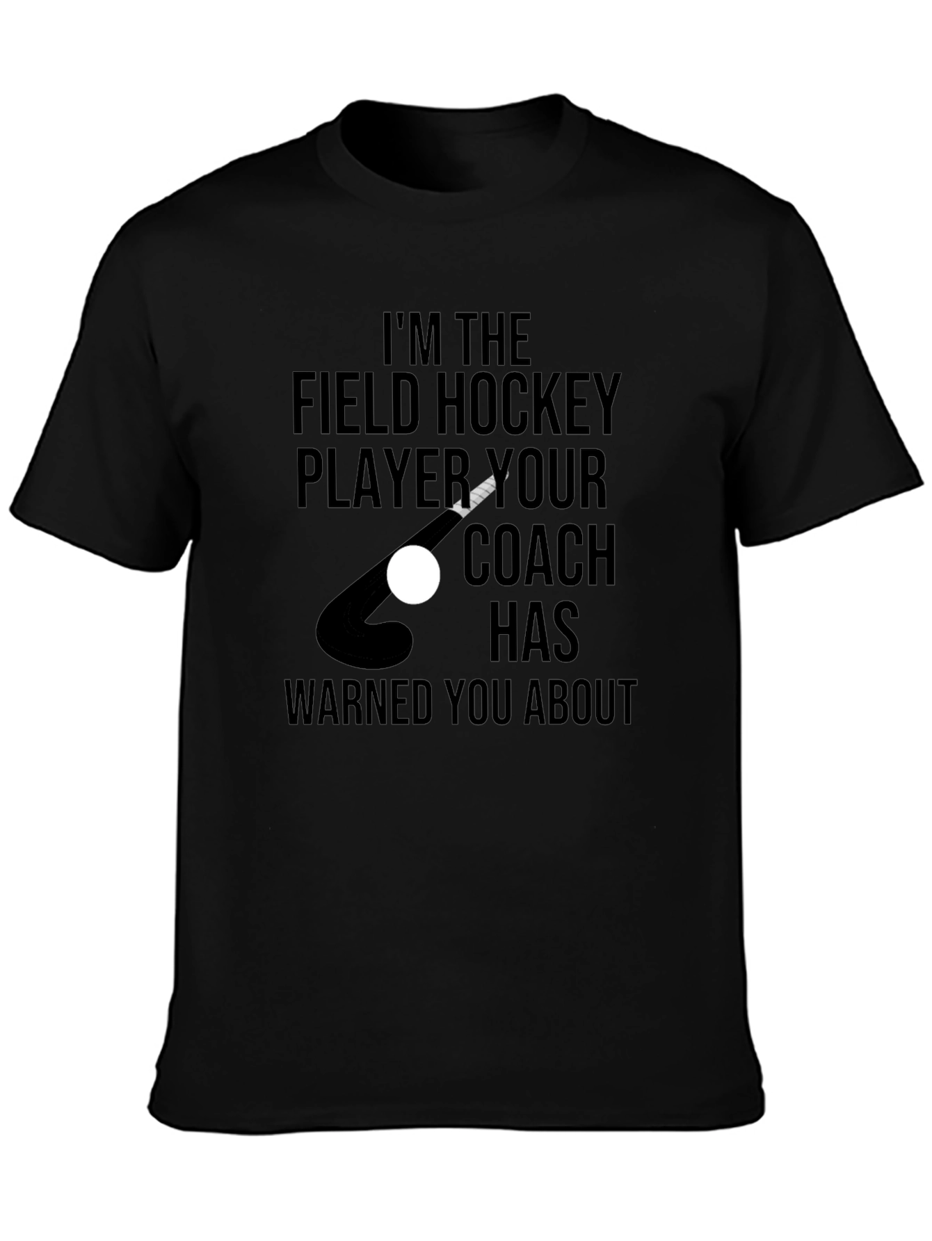 Field Hockey Player T-Shirt - Coach Warned You