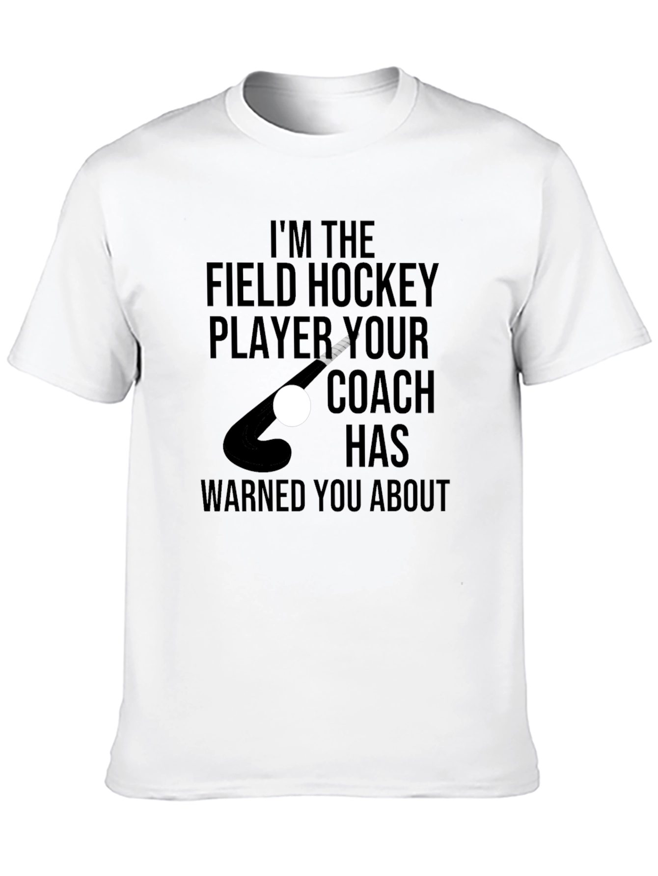 Field Hockey Player T-Shirt - Coach Warned You