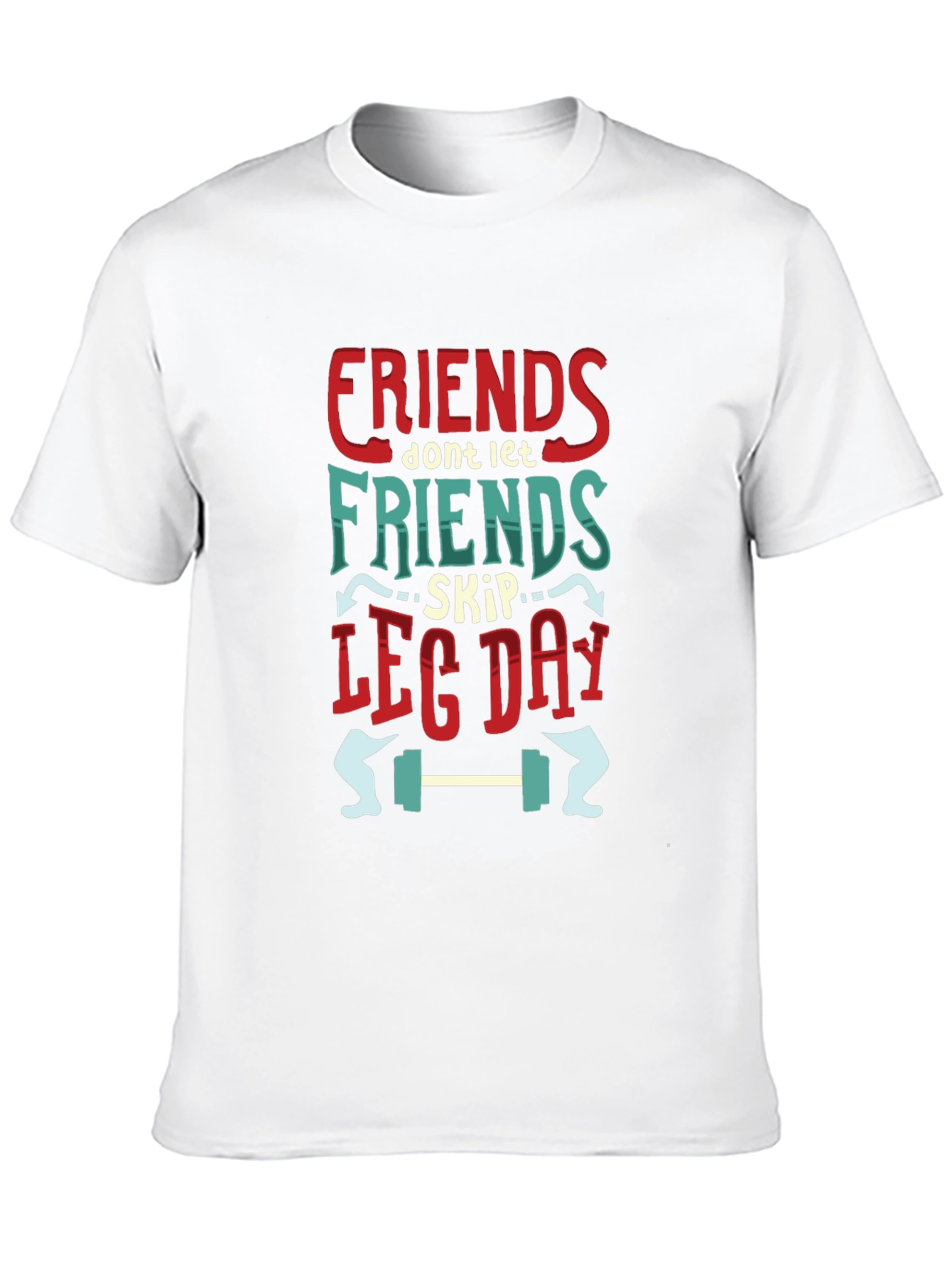 Friends Dont Let Friends Skip Leg Day T-Shirt