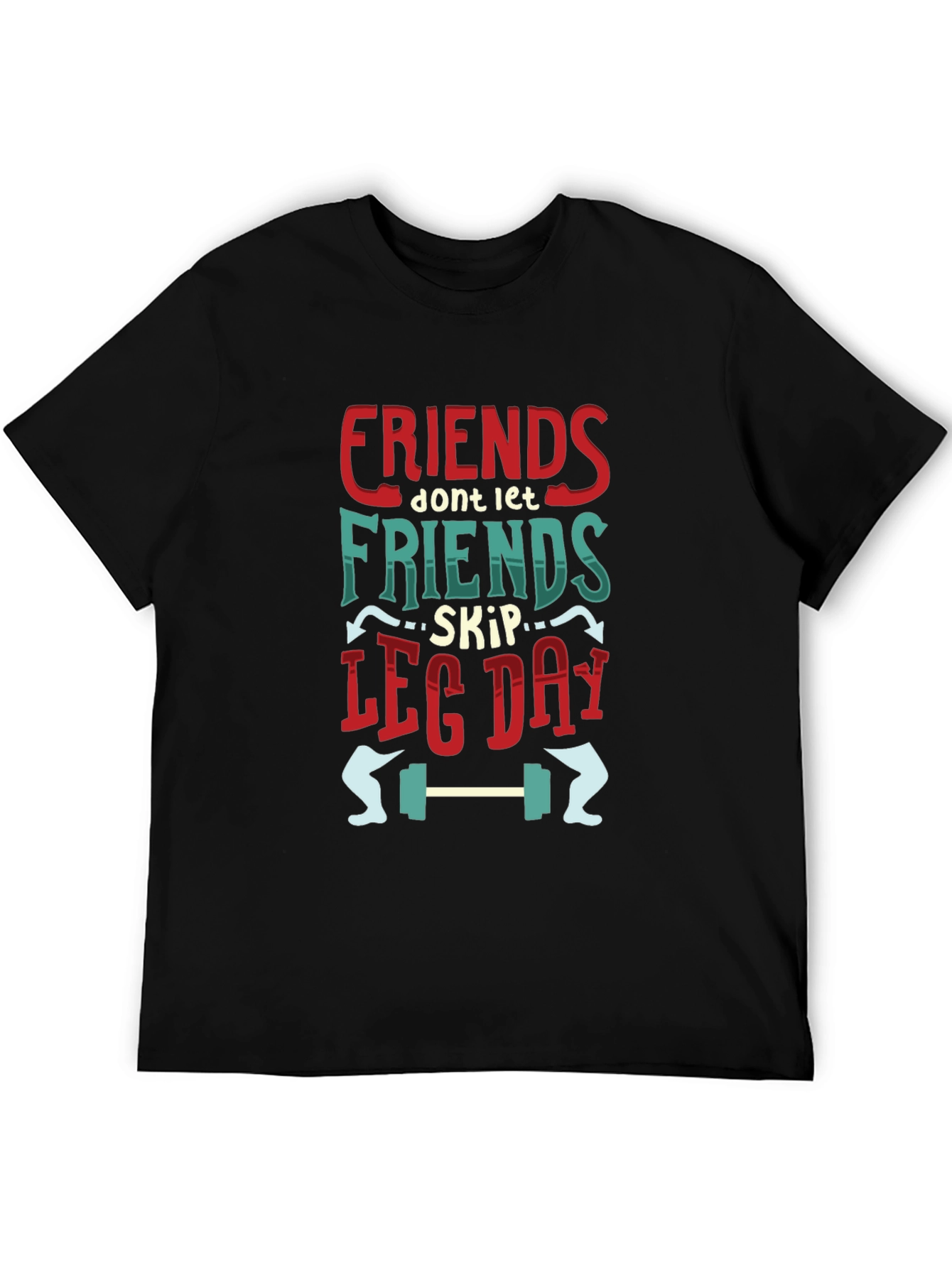 Friends Dont Let Friends Skip Leg Day T-Shirt