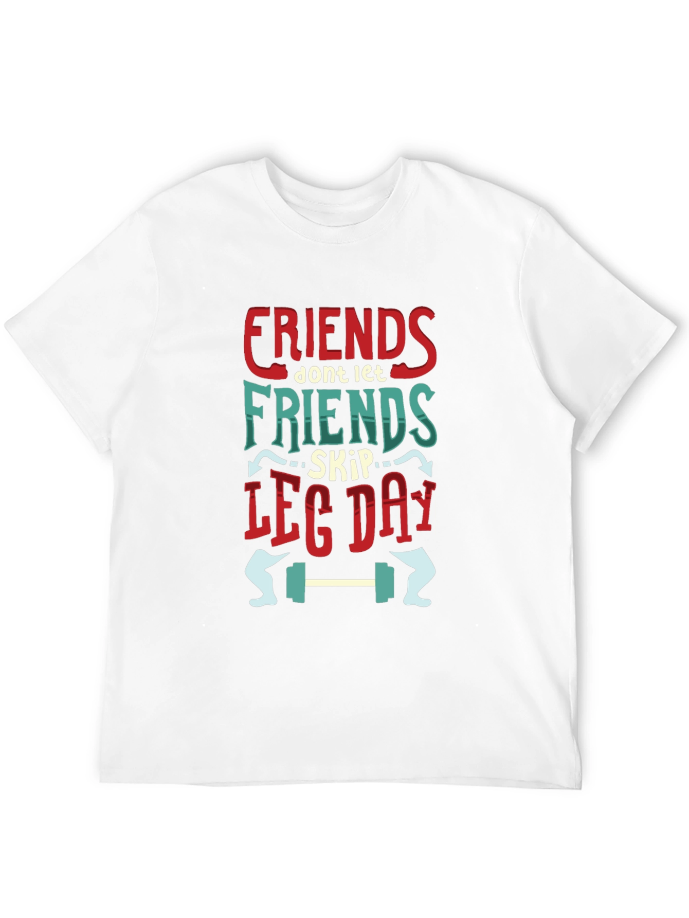 Friends Dont Let Friends Skip Leg Day T-Shirt