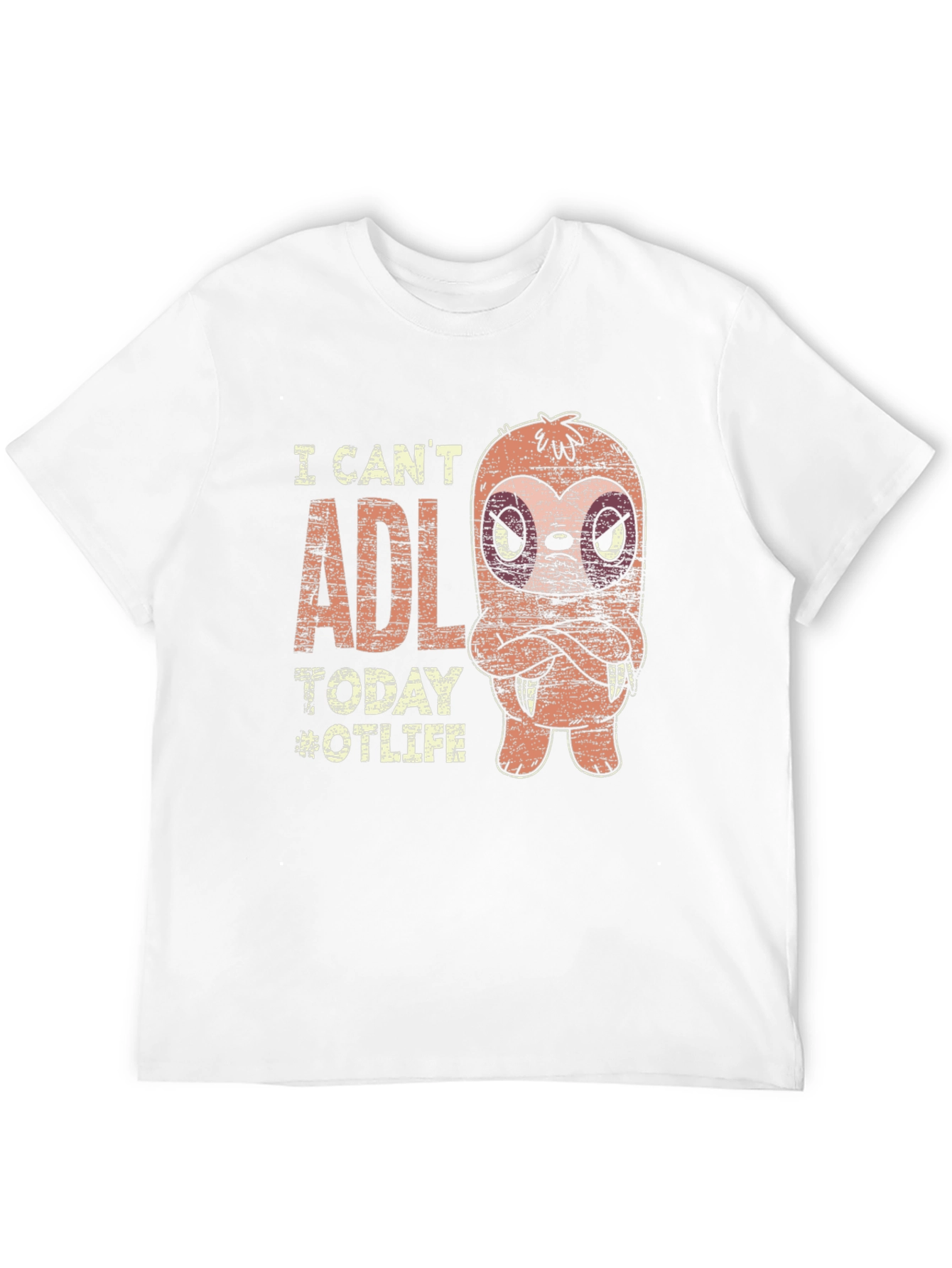 I Cant ADL Today T-Shirt