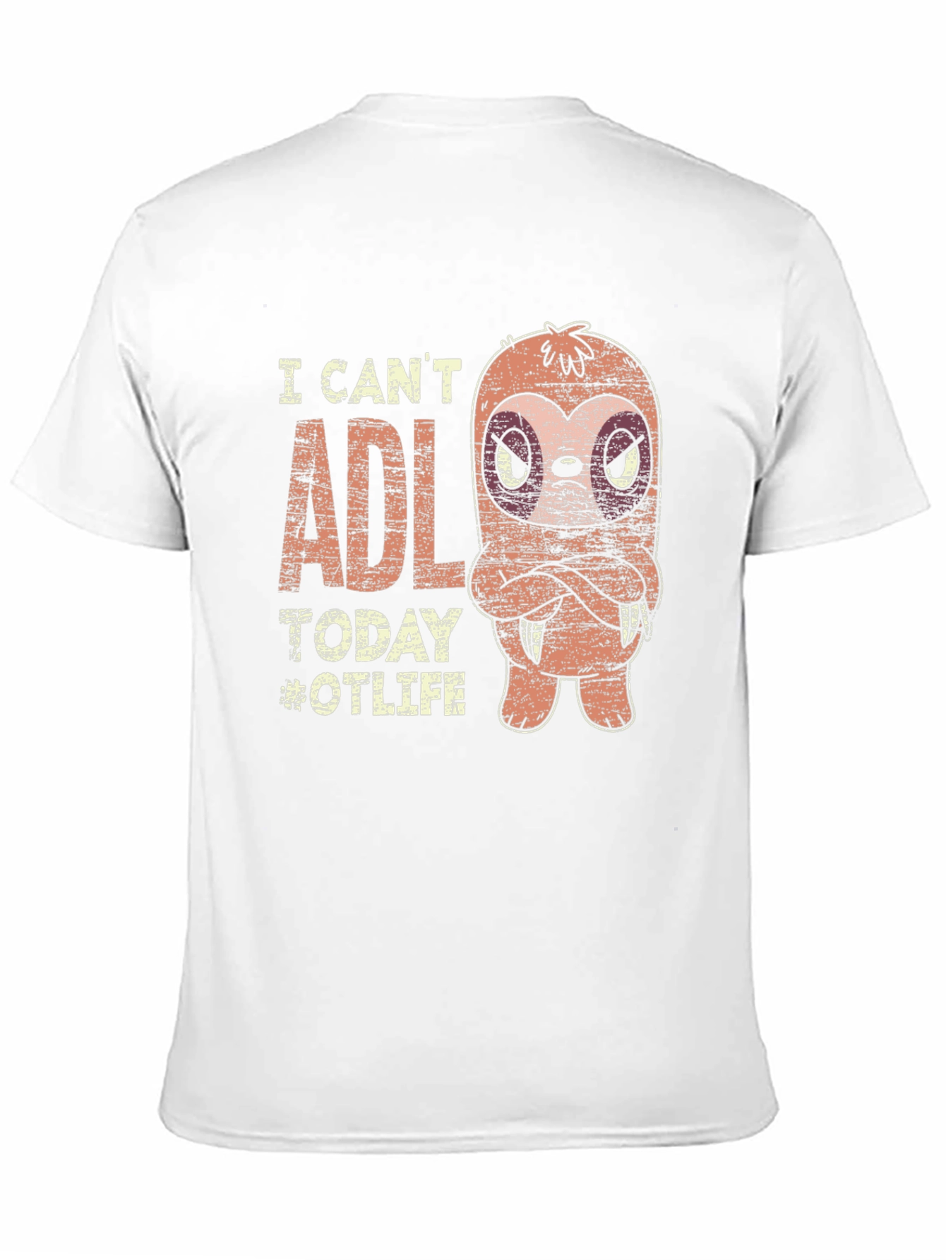I Cant ADL Today T-Shirt