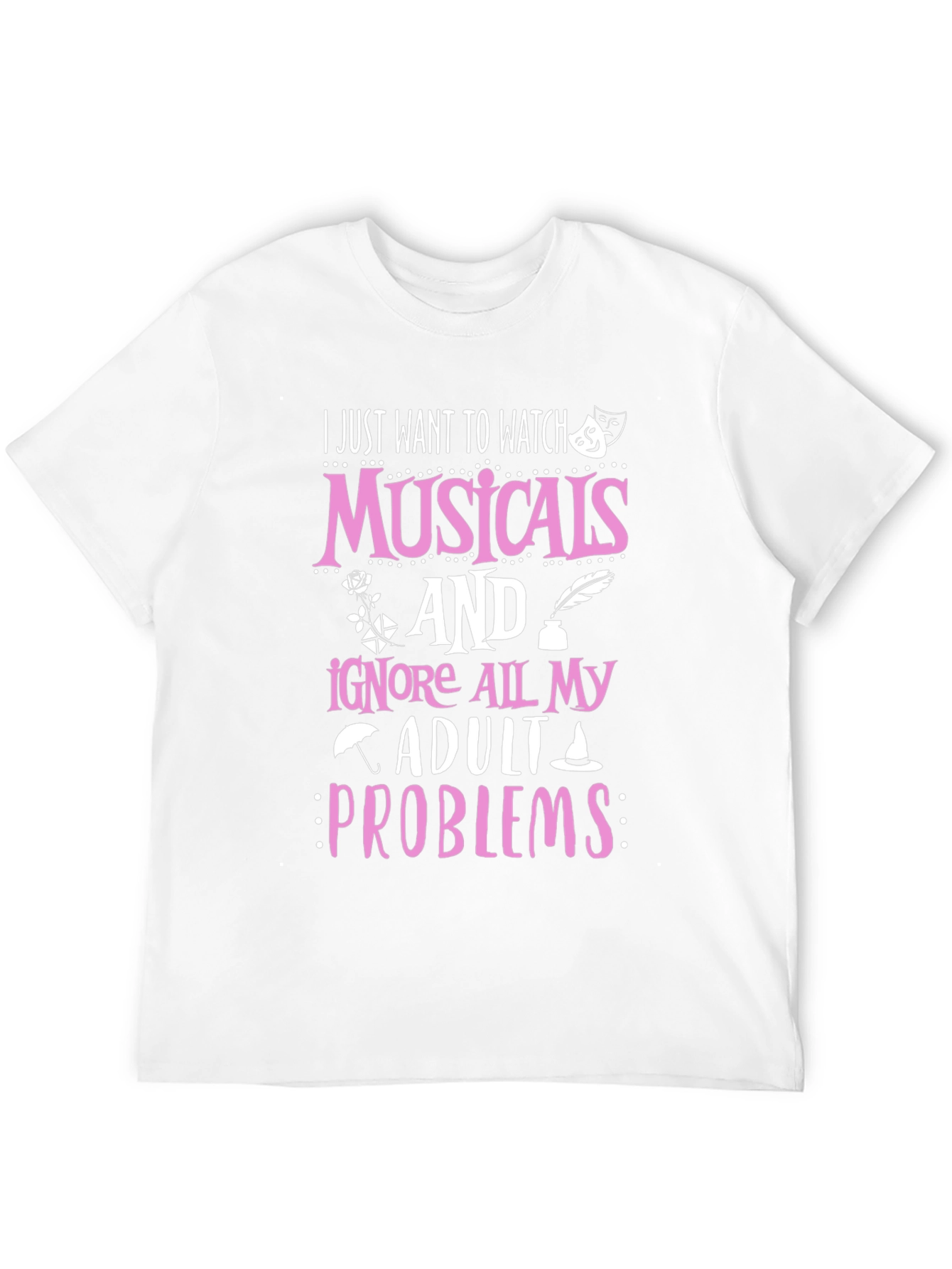 Musicals T-Shirt: Ignore Adult Problems