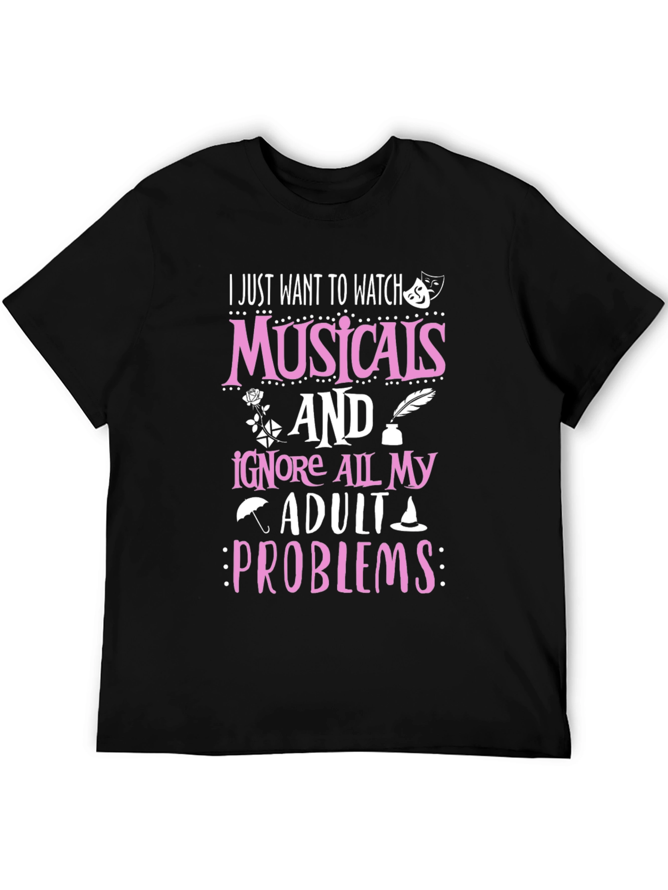 Musicals T-Shirt: Ignore Adult Problems