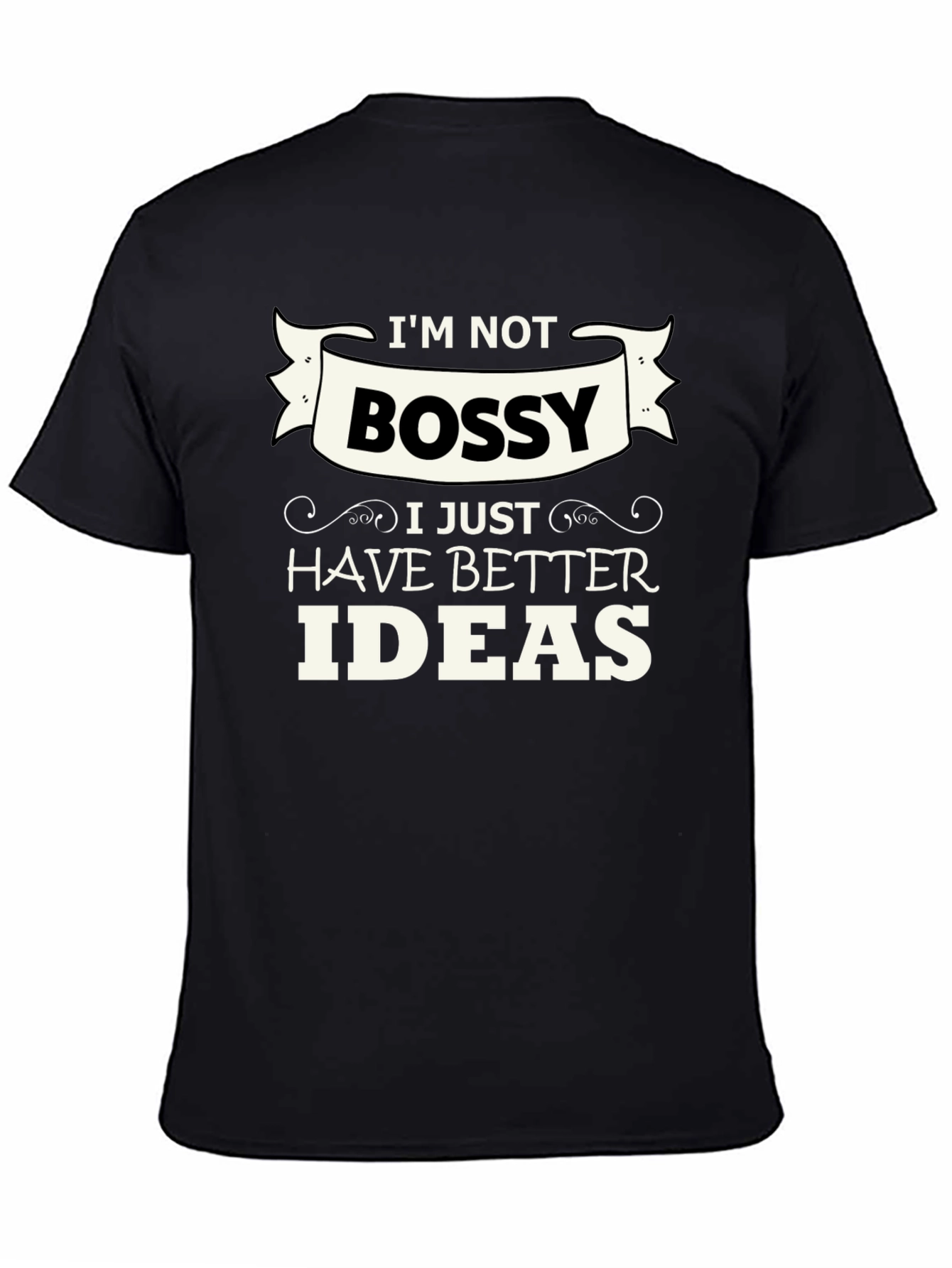 Funny Im Not Bossy Graphic Tee - Great Gift!