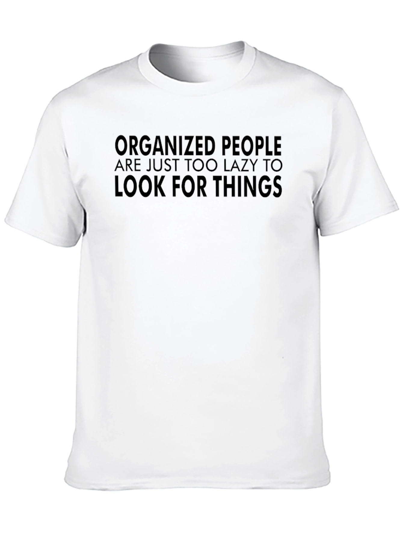Organized People Lazy T-Shirt Funny Slogan Tee