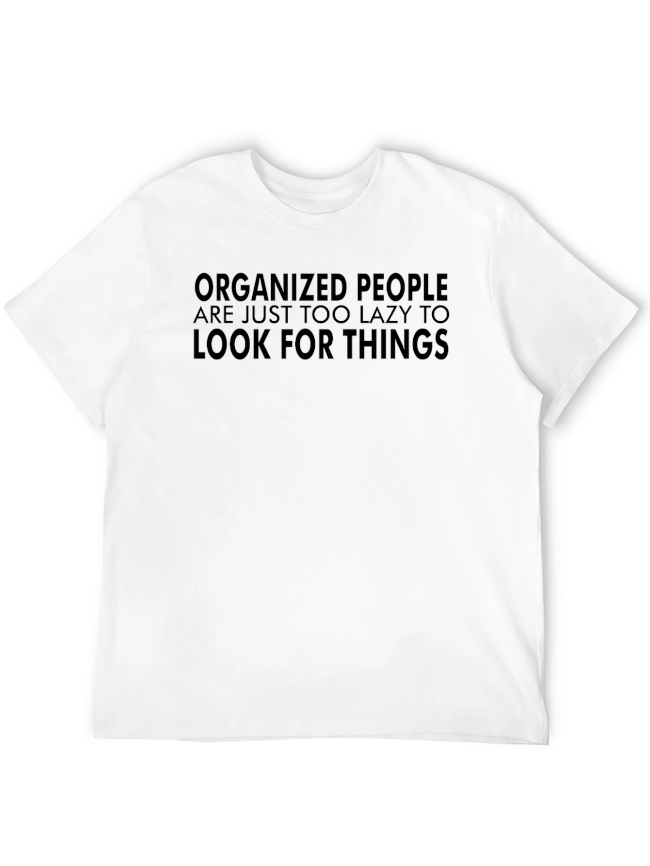 Organized People Lazy T-Shirt Funny Slogan Tee