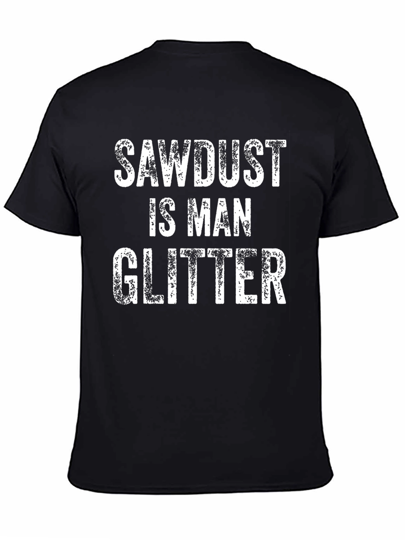 Sawdust is Man Glitter Graphic Tee