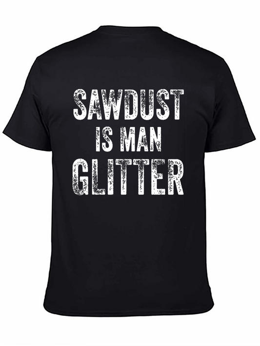 Sawdust is Man Glitter Graphic Tee