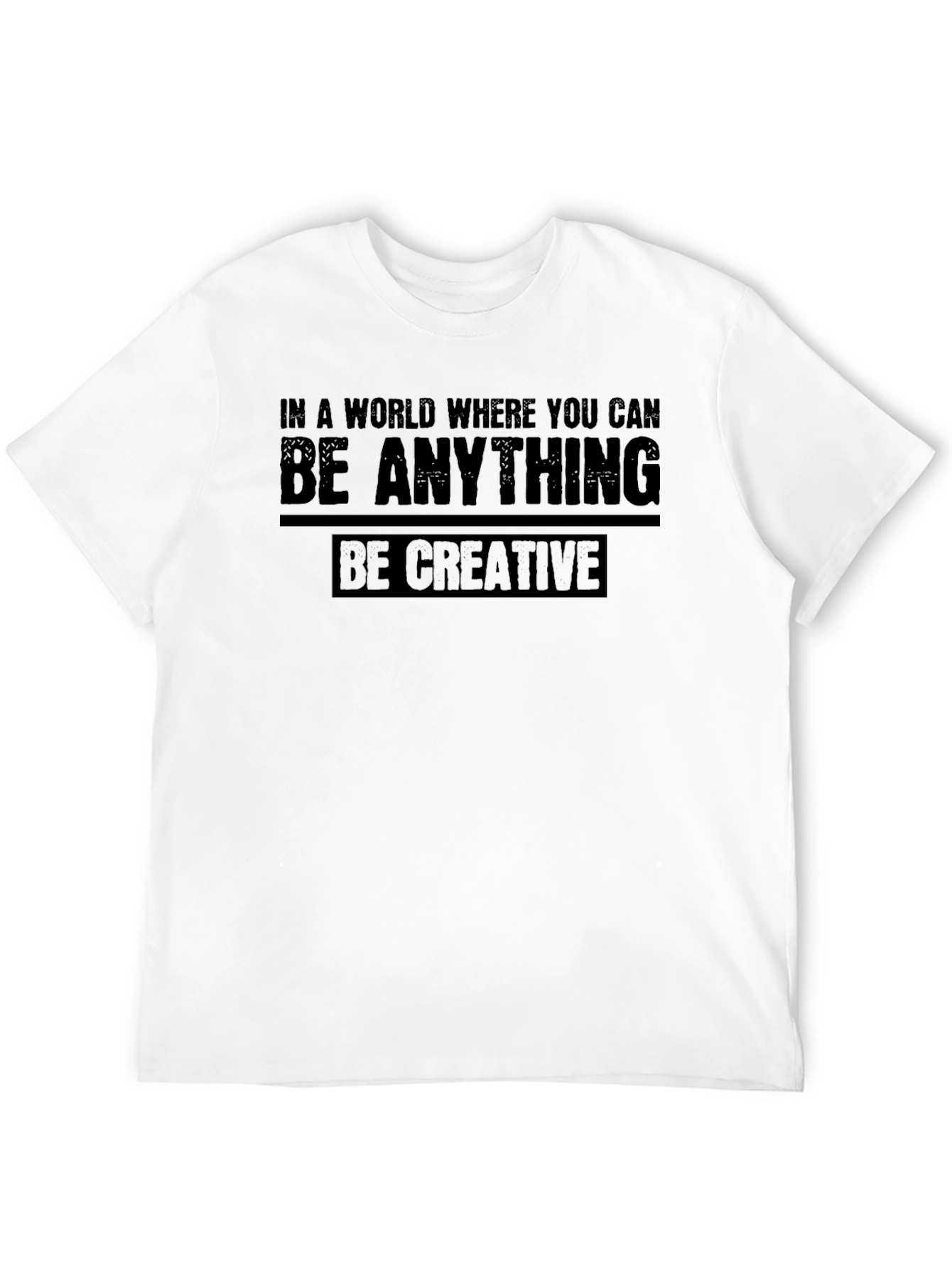 Be Creative Graphic T-Shirt