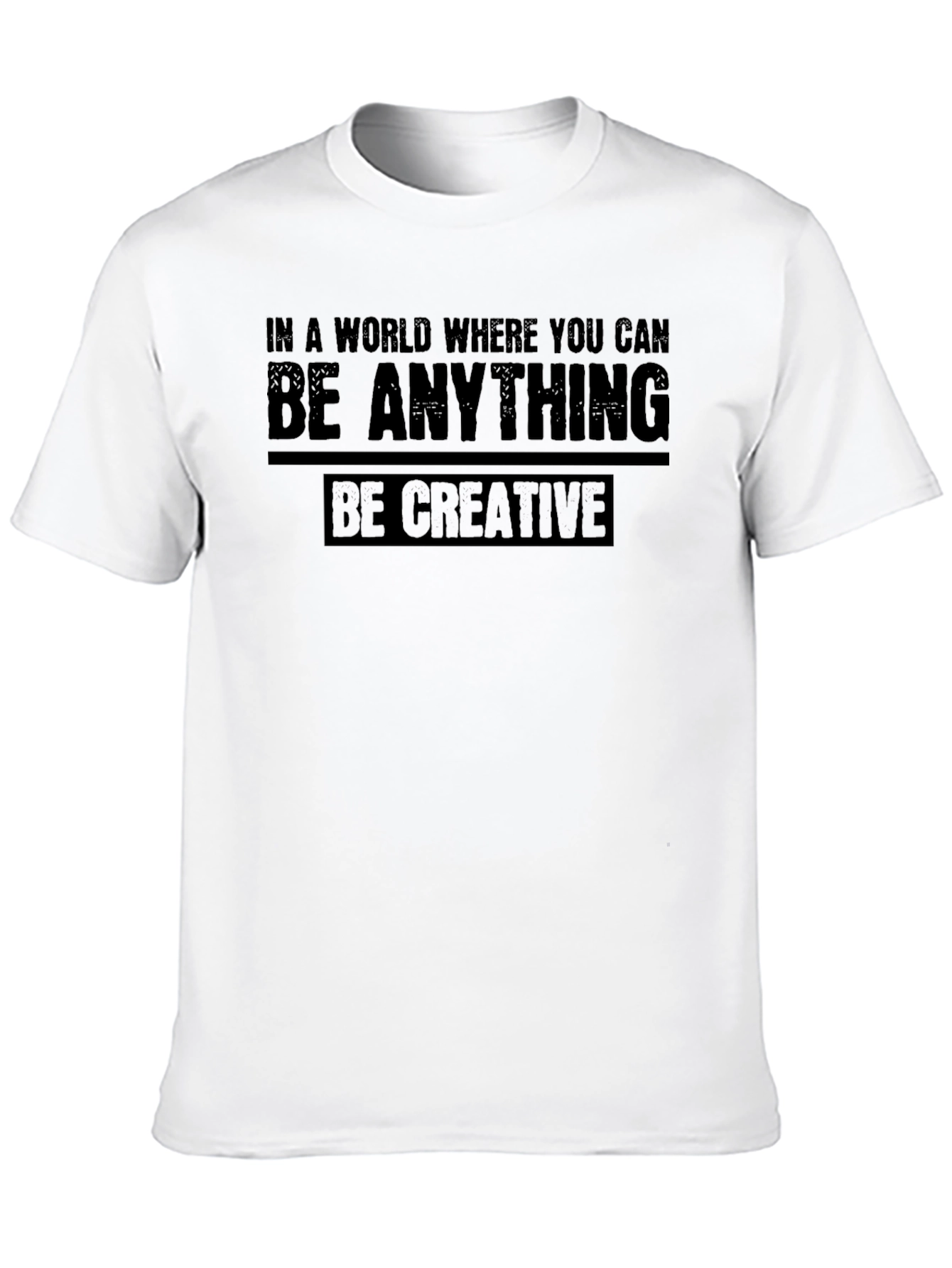 Be Creative Graphic T-Shirt