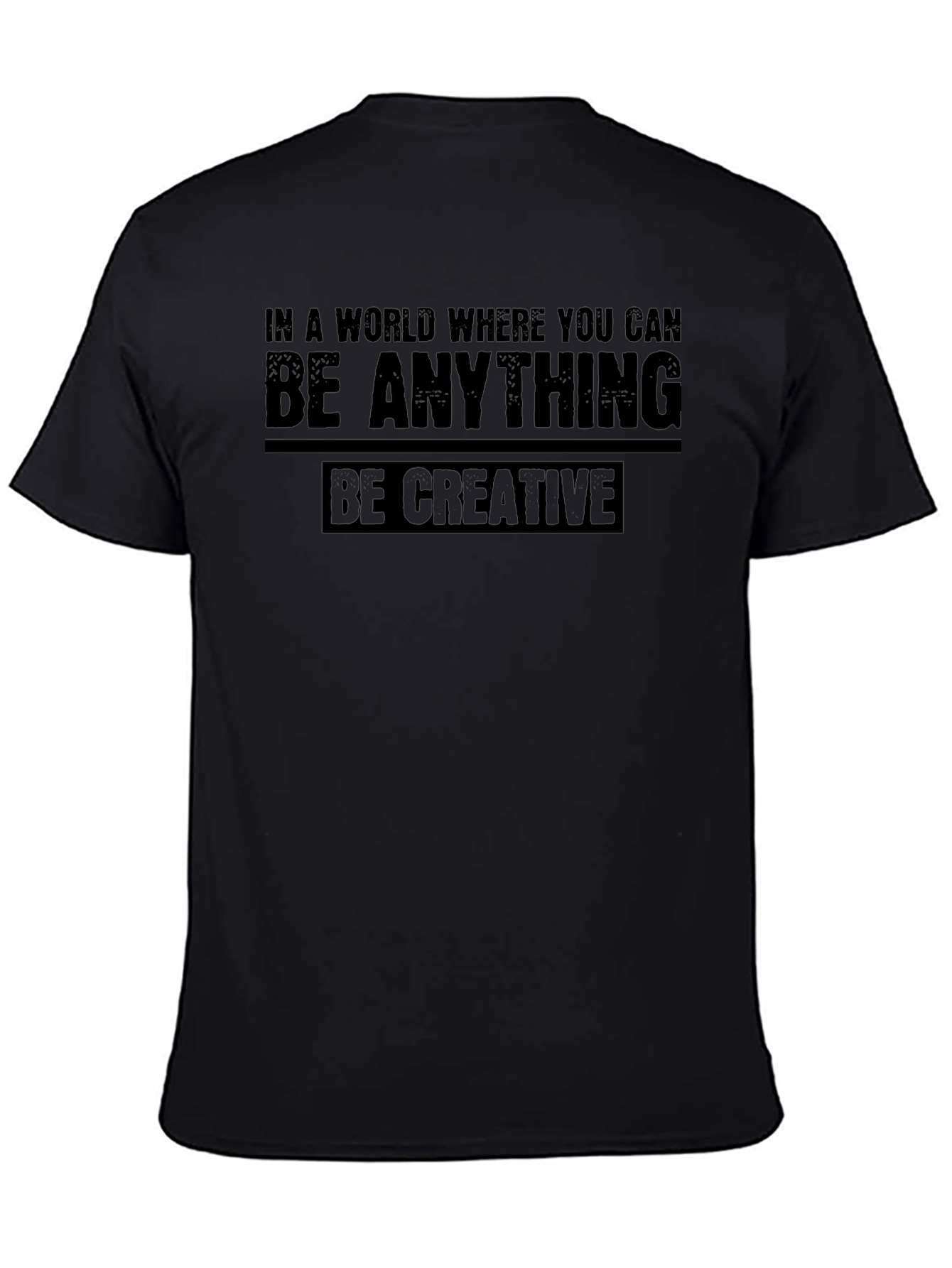 Be Creative Graphic T-Shirt